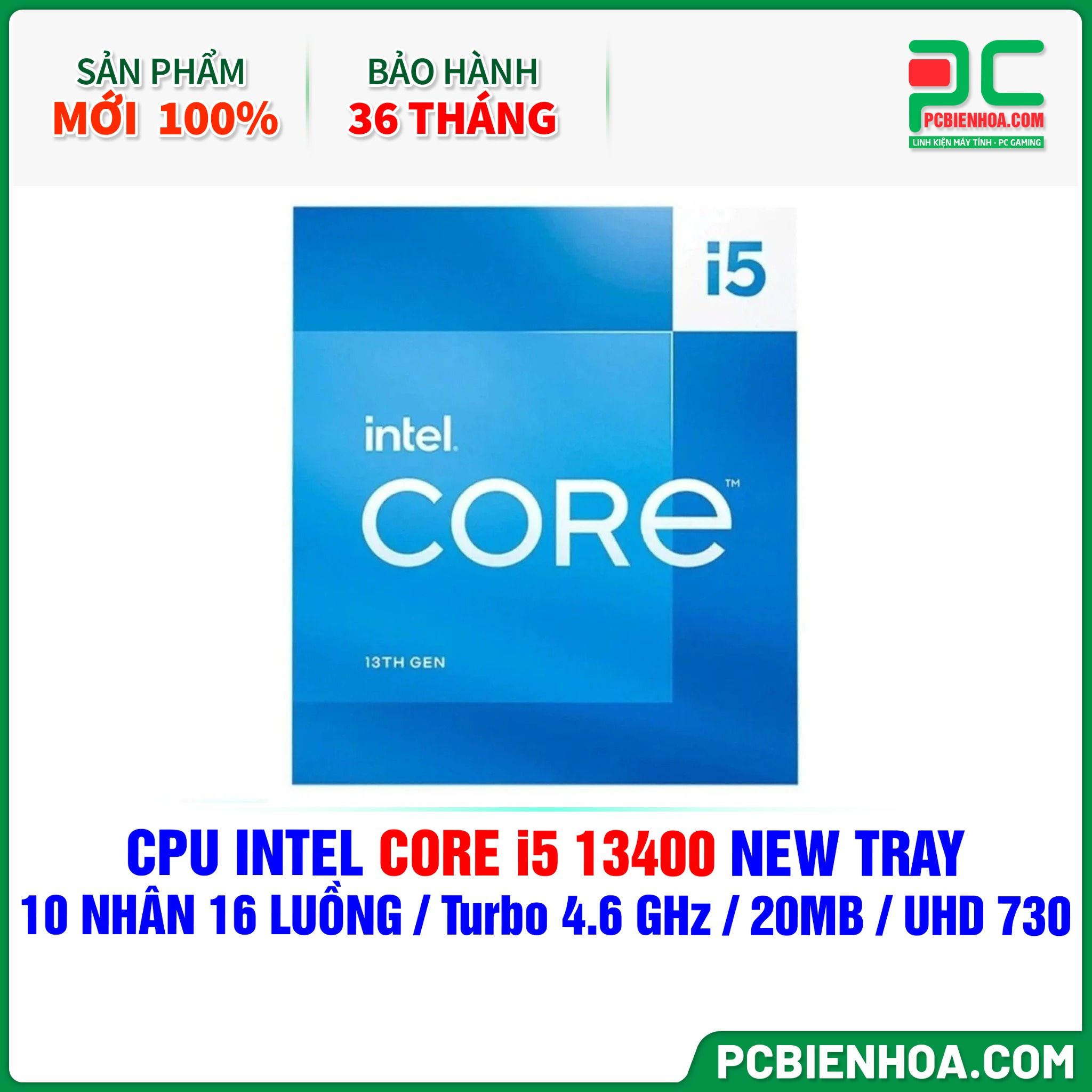 CPU INTEL CORE i5 13400 NEW TRAY - CHƯA KÈM TẢN NHIỆT ( 10 NHÂN 16 LUỒNG / Turbo 4.6 GHz / 20MB / UHD GRAPHICS 730 )