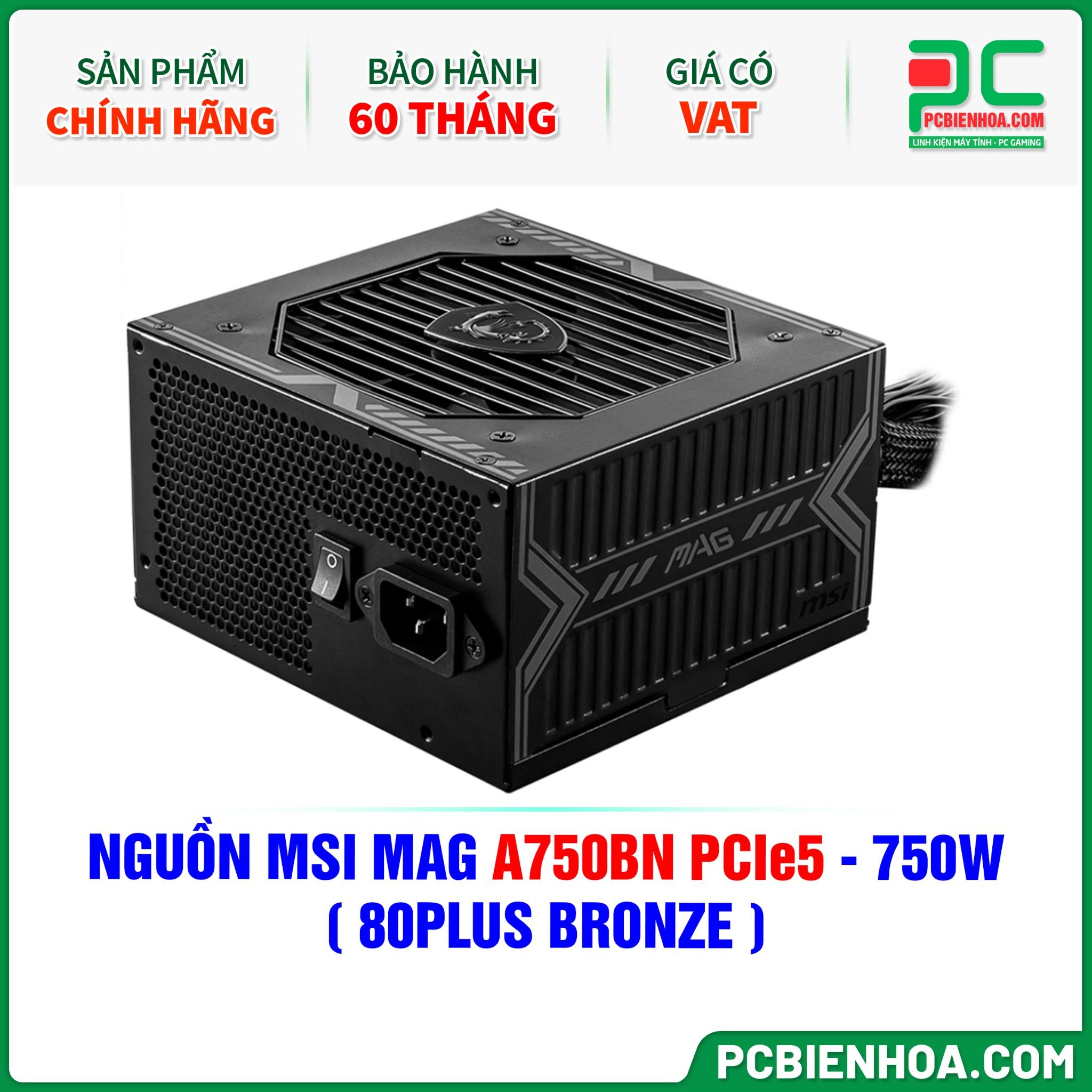 NGUỒN MSI MAG A750BN PCIe5 - 750W ( 80PLUS BRONZE )