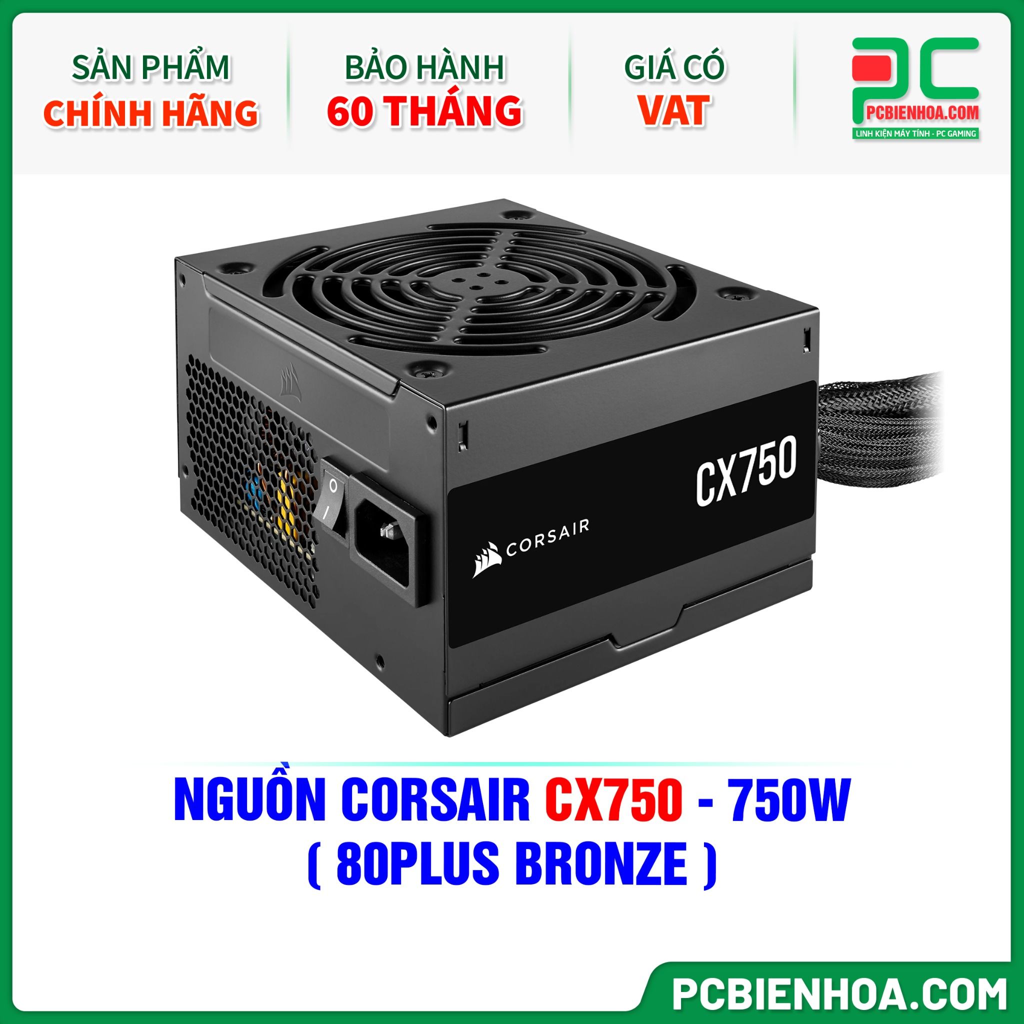 NGUỒN CORSAIR CX750 - 750W ( 80PLUS BRONZE )