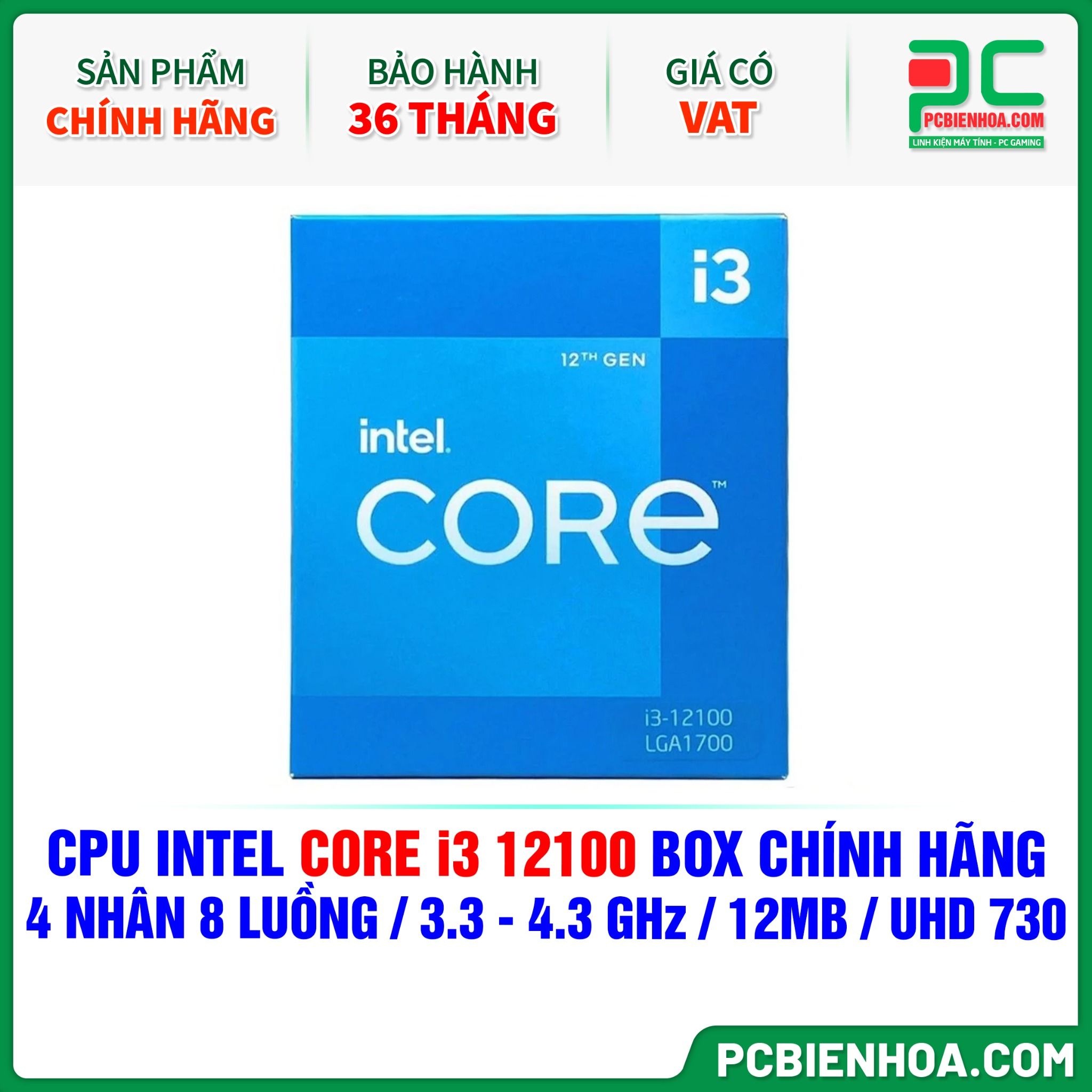 CPU INTEL Core i3 12100 BOX CHÍNH HÃNG ( 4 NHÂN 8 LUỒNG / 3.3 - 4.3 GHz / 12MB / INTEL® UHD GRAPHICS 730 )