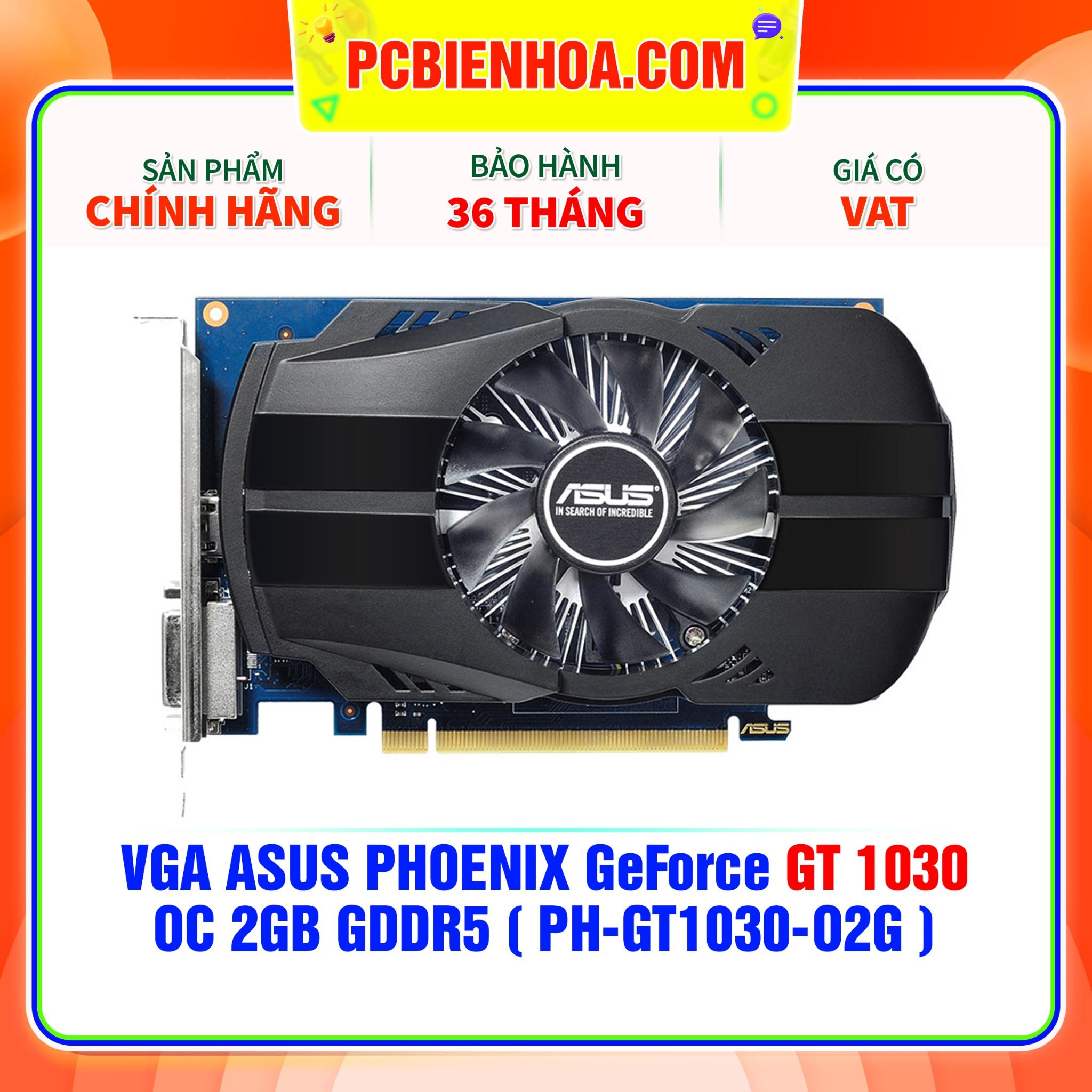  VGA ASUS PHOENIX GeForce GT 1030 OC 2GB GDDR5 ( PH-GT1030-O2G ) 