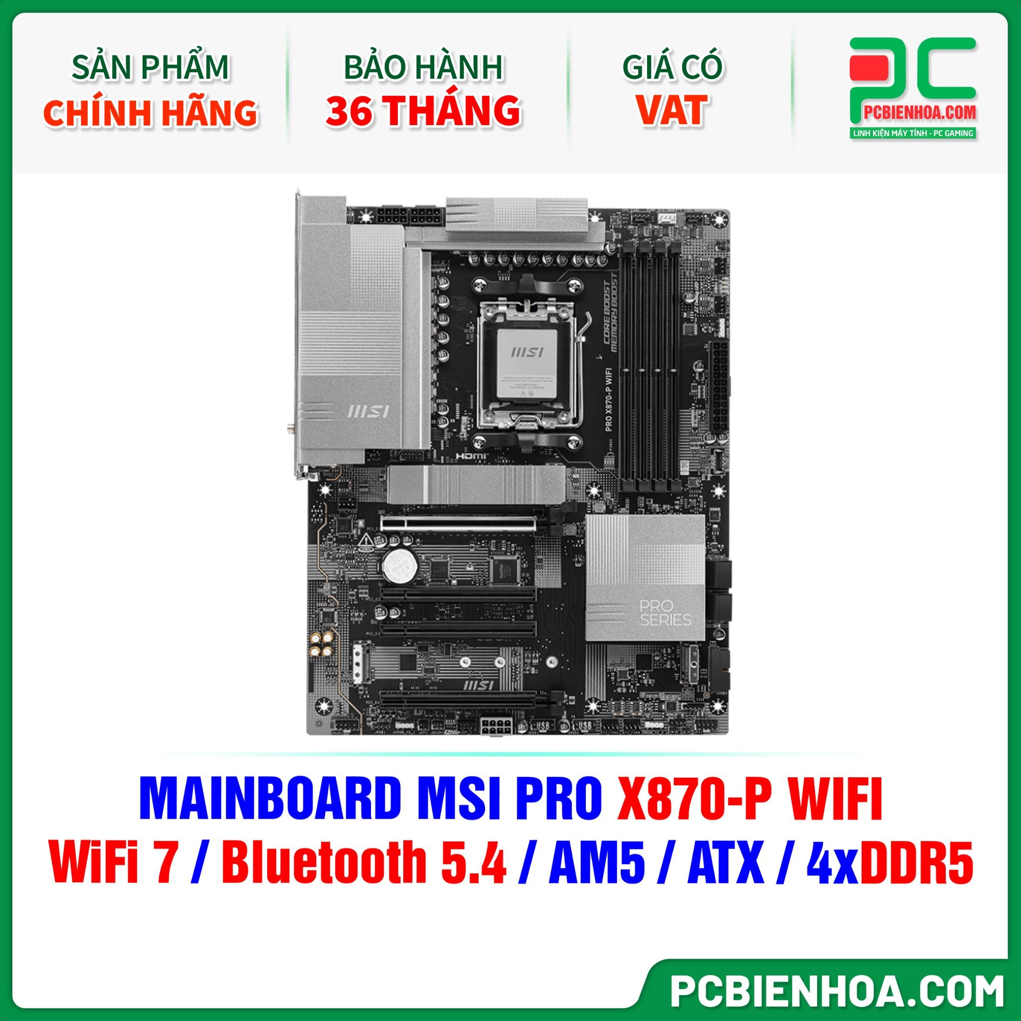 DDR5 - MAINBOARD MSI PRO X870-P WIFI ( WiFi 7 / Bluetooth 5.4 / AM5 / ATX / 4xDDR5 )
