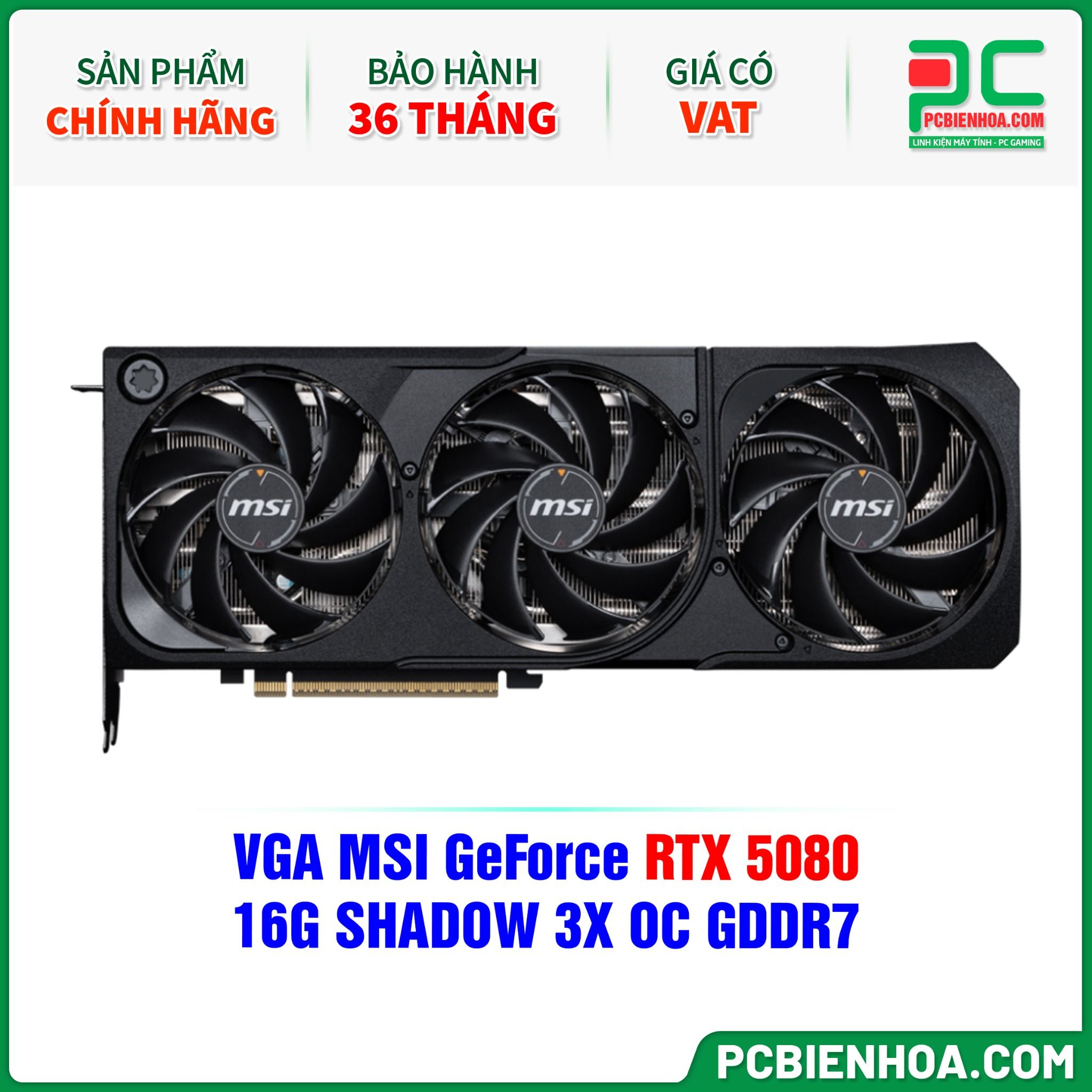 VGA MSI GeForce RTX 5080 16G SHADOW 3X OC GDDR7