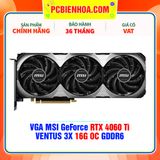  VGA MSI GeForce RTX 4060 Ti VENTUS 3X 16G OC GDDR6 