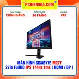  MÀN HÌNH GIGABYTE M27F 27in FullHD IPS 144Hz 1ms ( HDMI / DP ) 