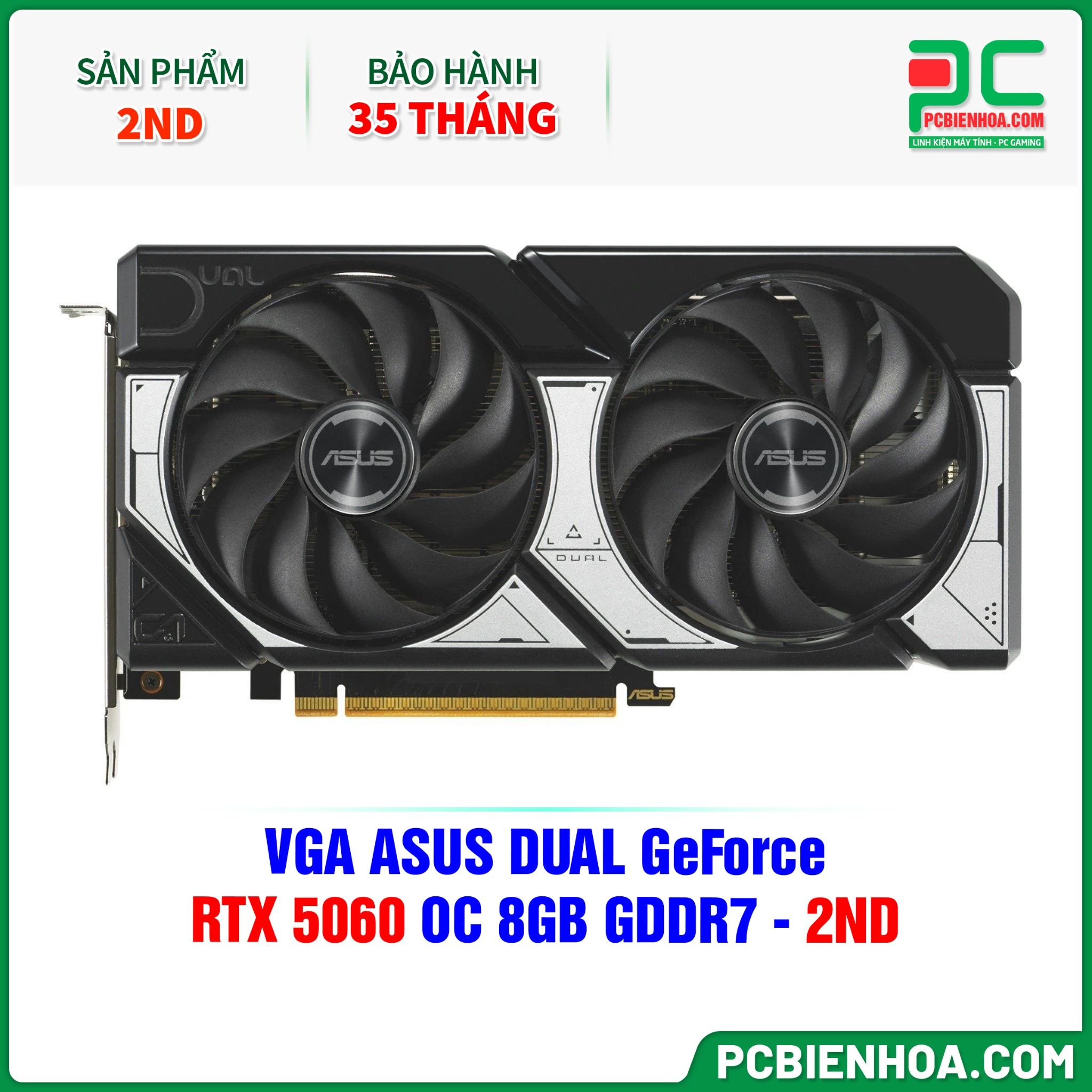 THANH LÝ - VGA ASUS DUAL GeForce RTX 5060 OC 8GB GDDR7 - 2ND - BH 35 THÁNG ( ĐÃ QUA SỬ DỤNG )