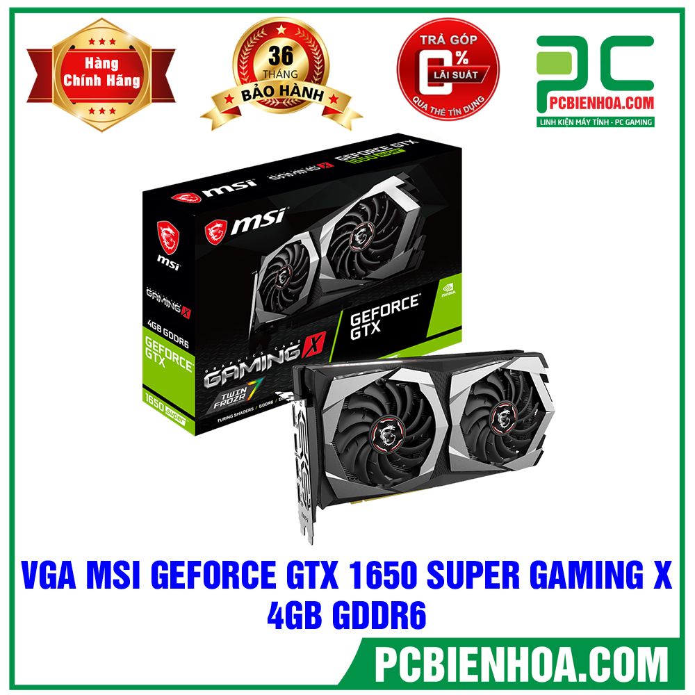 VGA MSI GEFORCE GTX 1650 SUPER GAMING X 4GB GDDR6