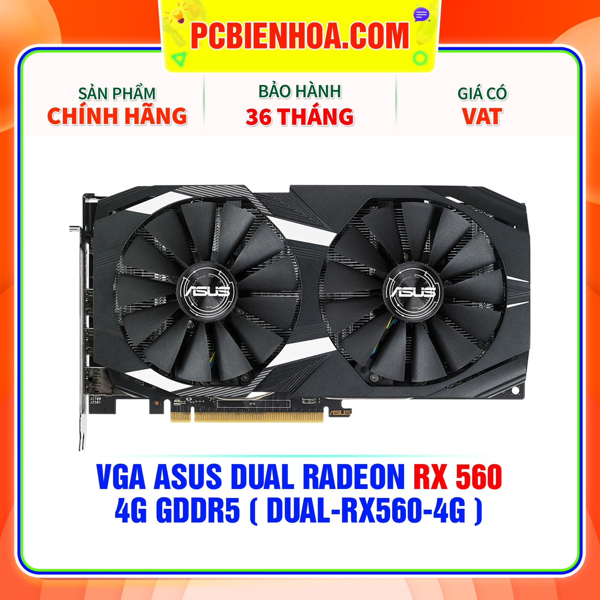  VGA ASUS DUAL Radeon RX 560 4G GDDR5 ( DUAL-RX560-4G ) 