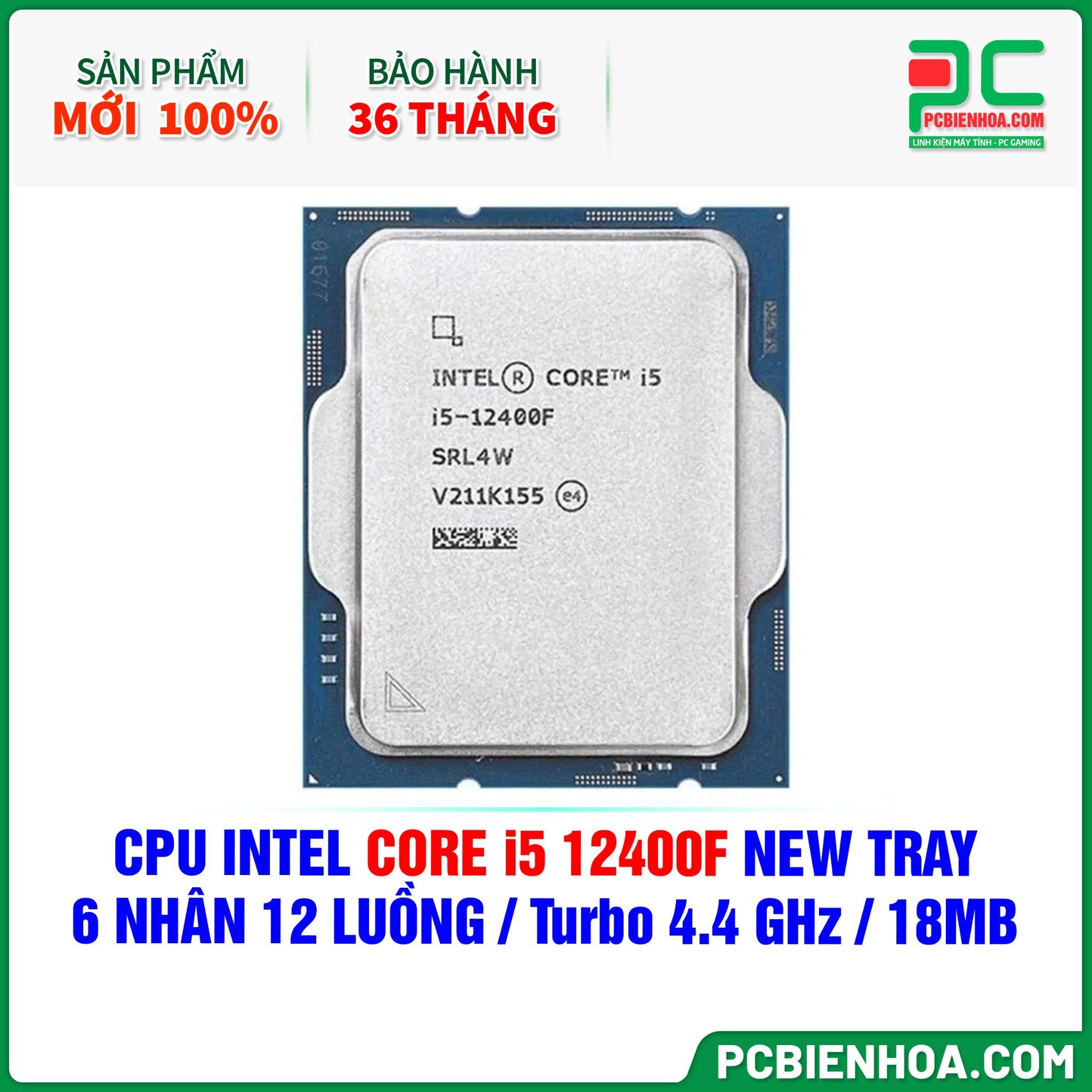 CPU INTEL CORE i5 12400F NEW TRAY - CHƯA KÈM TẢN NHIỆT ( 6 NHÂN 12 LUỒNG / Turbo 4.4 GHz / 18MB )