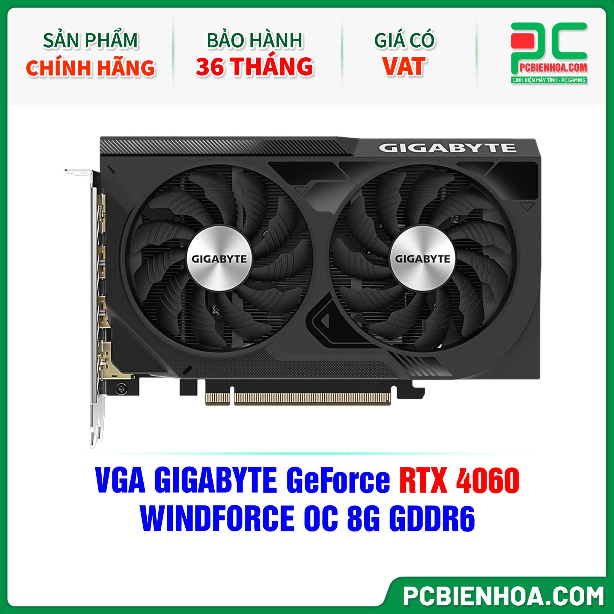 VGA GIGABYTE GeForce RTX 4060 WINDFORCE OC 8G GDDR6 ( GV-N4060WF2OC-8GD )