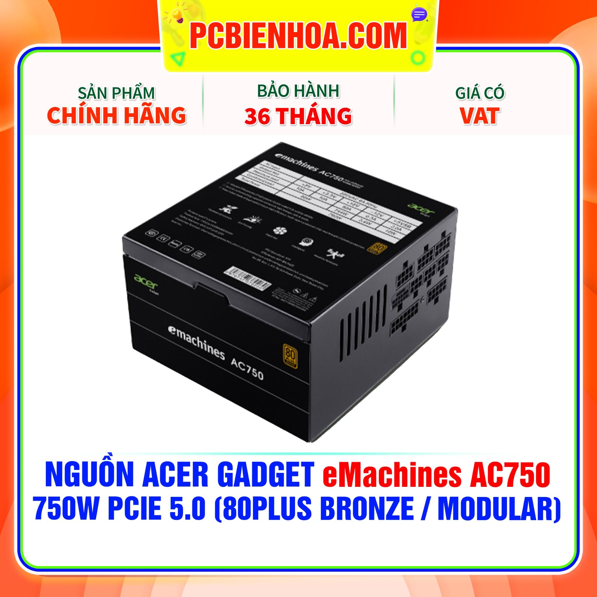  NGUỒN Acer Gadget eMachines AC750 - 750W PCIE 5.0 ( 80PLUS BRONZE / FULL MODULAR ) 