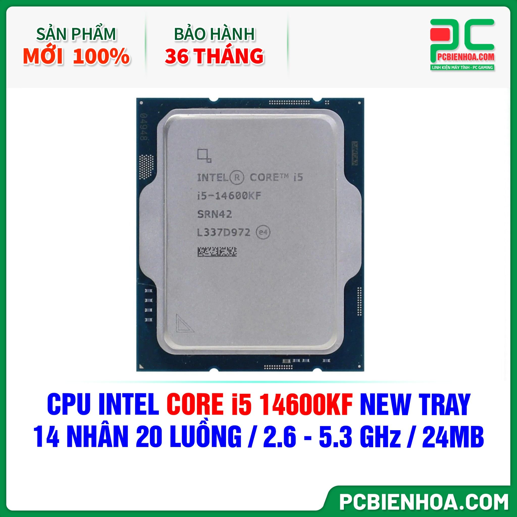 CPU INTEL CORE i5 14600KF NEW TRAY ( 14 NHÂN 20 LUỒNG / 2.6 - 5.3 GHz / 24MB )