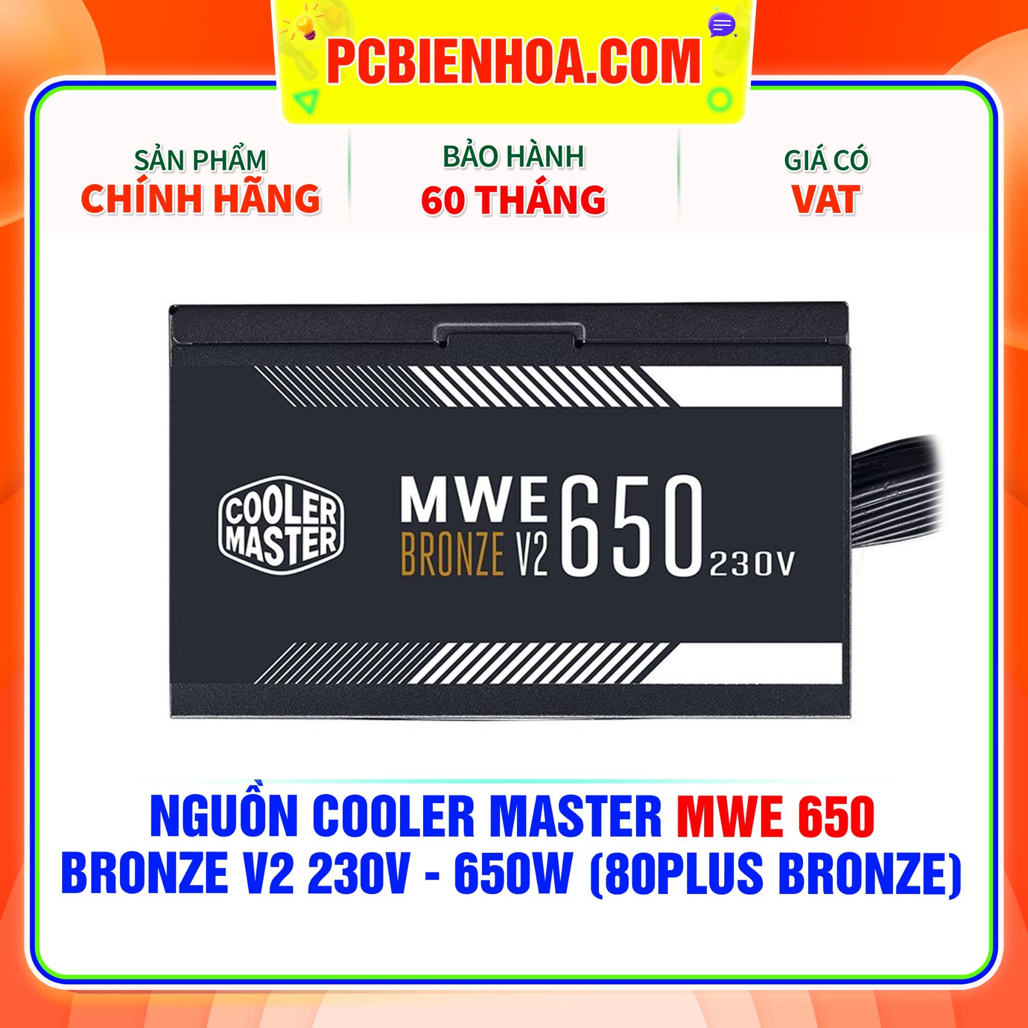  NGUỒN COOLER MASTER MWE 650 BRONZE V2 230V - 650W ( 80PLUS BRONZE ) 