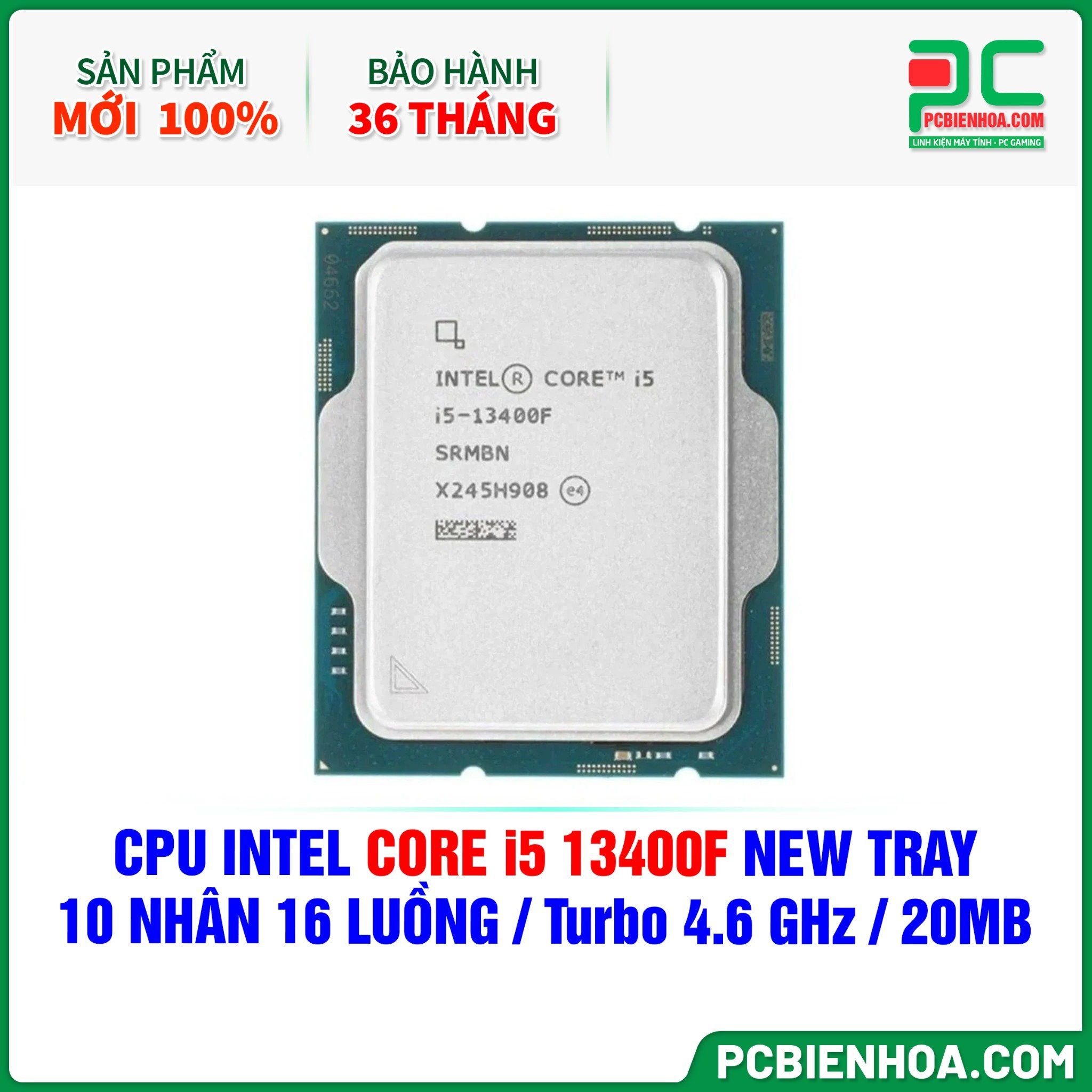 CPU INTEL CORE i5 13400F NEW TRAY - CHƯA KÈM TẢN NHIỆT ( 10 NHÂN 16 LUỒNG / Turbo 4.6 GHz / 20MB )