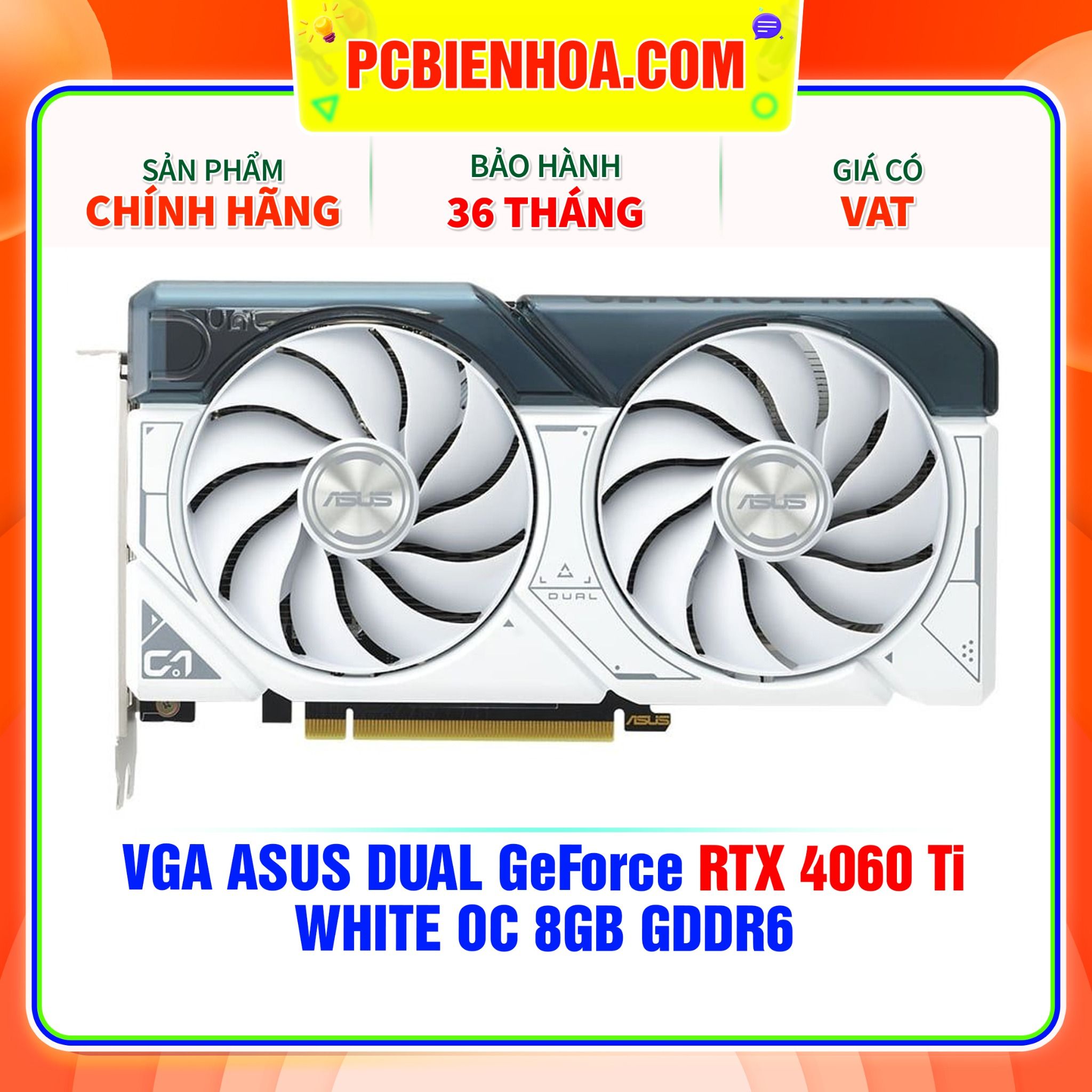  VGA ASUS DUAL GeForce RTX 4060 Ti WHITE OC 8GB GDDR6 ( DUAL-RTX4060TI-O8G-WHITE ) 