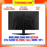  MÀN HÌNH CONG MSI G27C4X 27in FullHD VA 250Hz 1ms ( HDMI / DP ) 