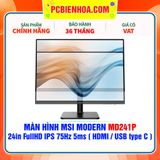  MÀN HÌNH MSI MODERN MD241P 24in FullHD IPS 75Hz 5ms ( HDMI / USB type C ) - SIÊU PHẨM ĐỒ HOẠ HIỆN ĐẠI 