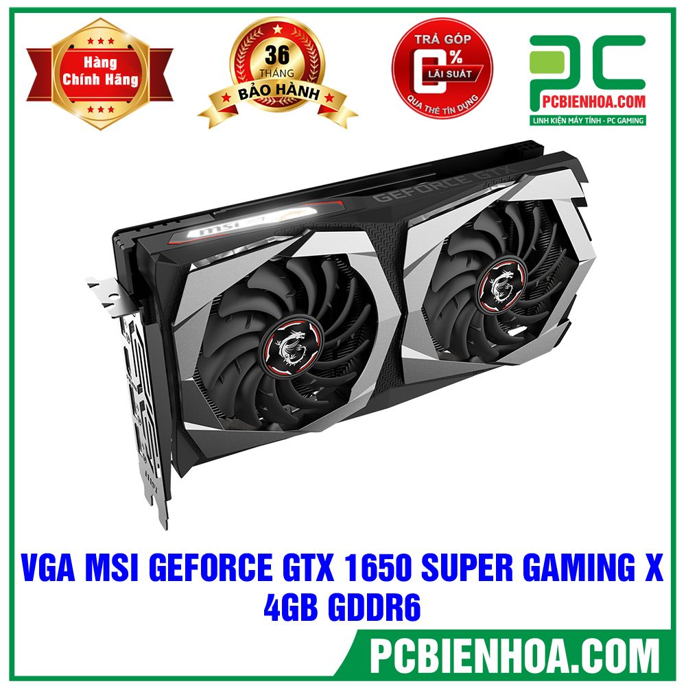 VGA MSI GEFORCE GTX 1650 SUPER GAMING X 4GB GDDR6