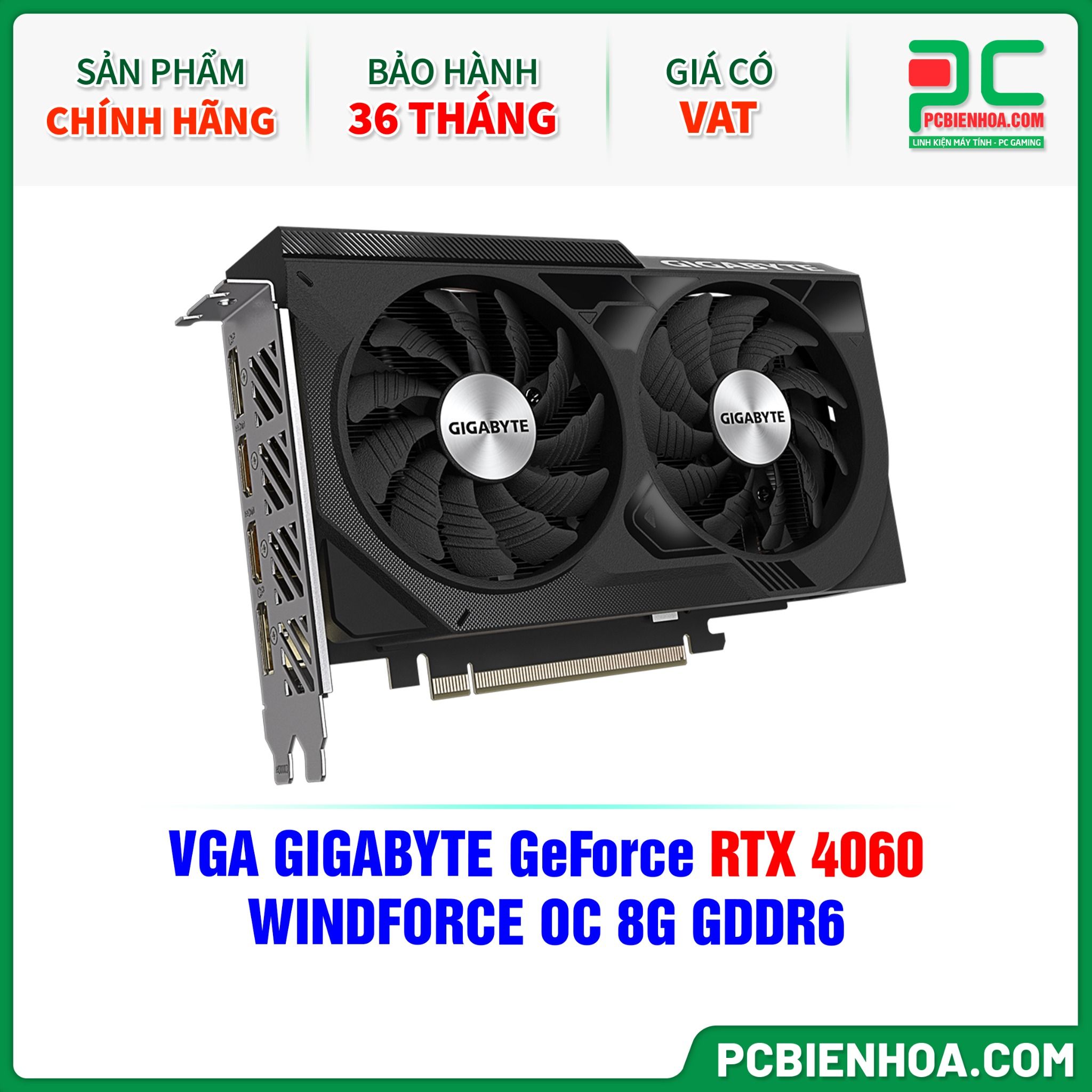VGA GIGABYTE GeForce RTX 4060 WINDFORCE OC 8G GDDR6 ( GV-N4060WF2OC-8GD )