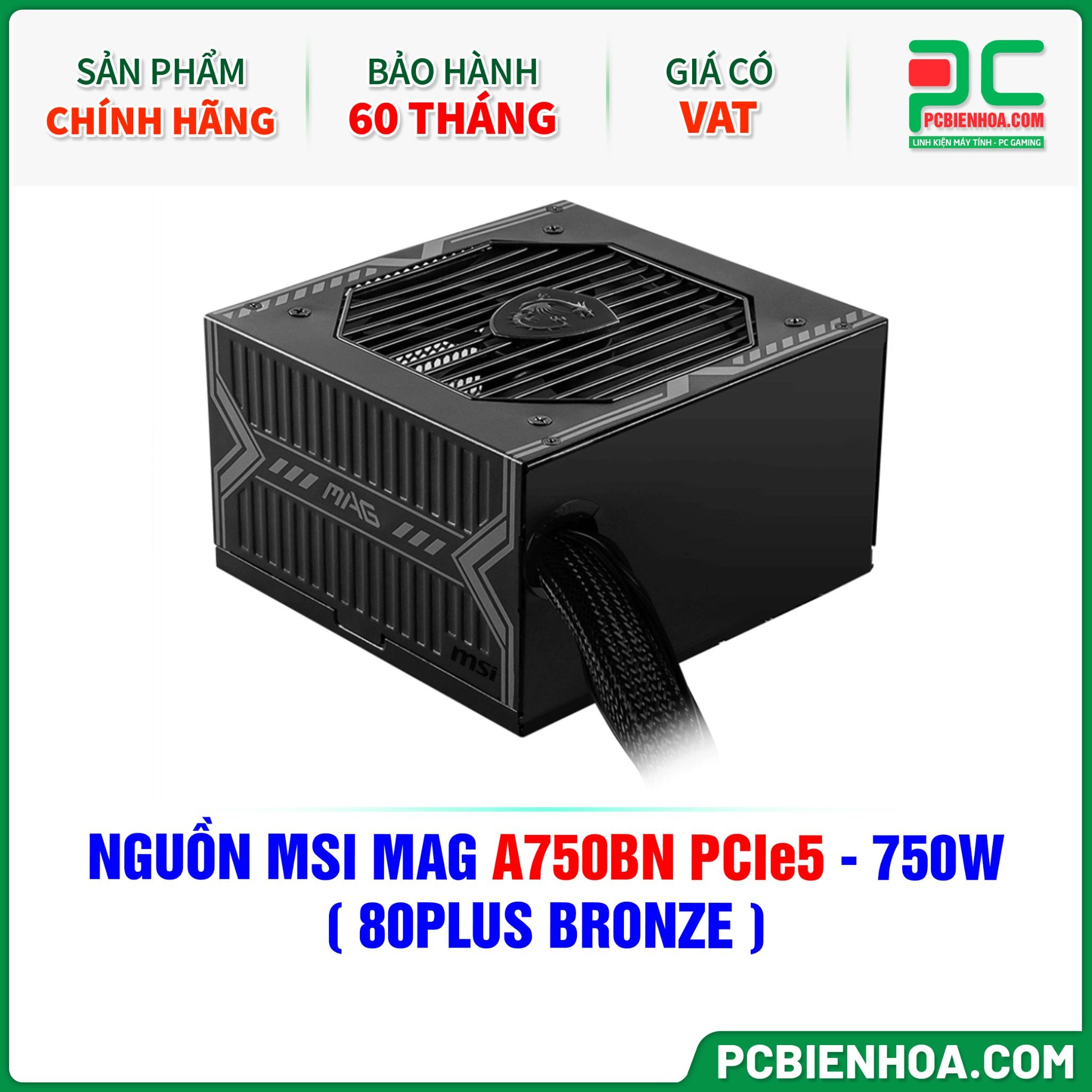 NGUỒN MSI MAG A750BN PCIe5 - 750W ( 80PLUS BRONZE )