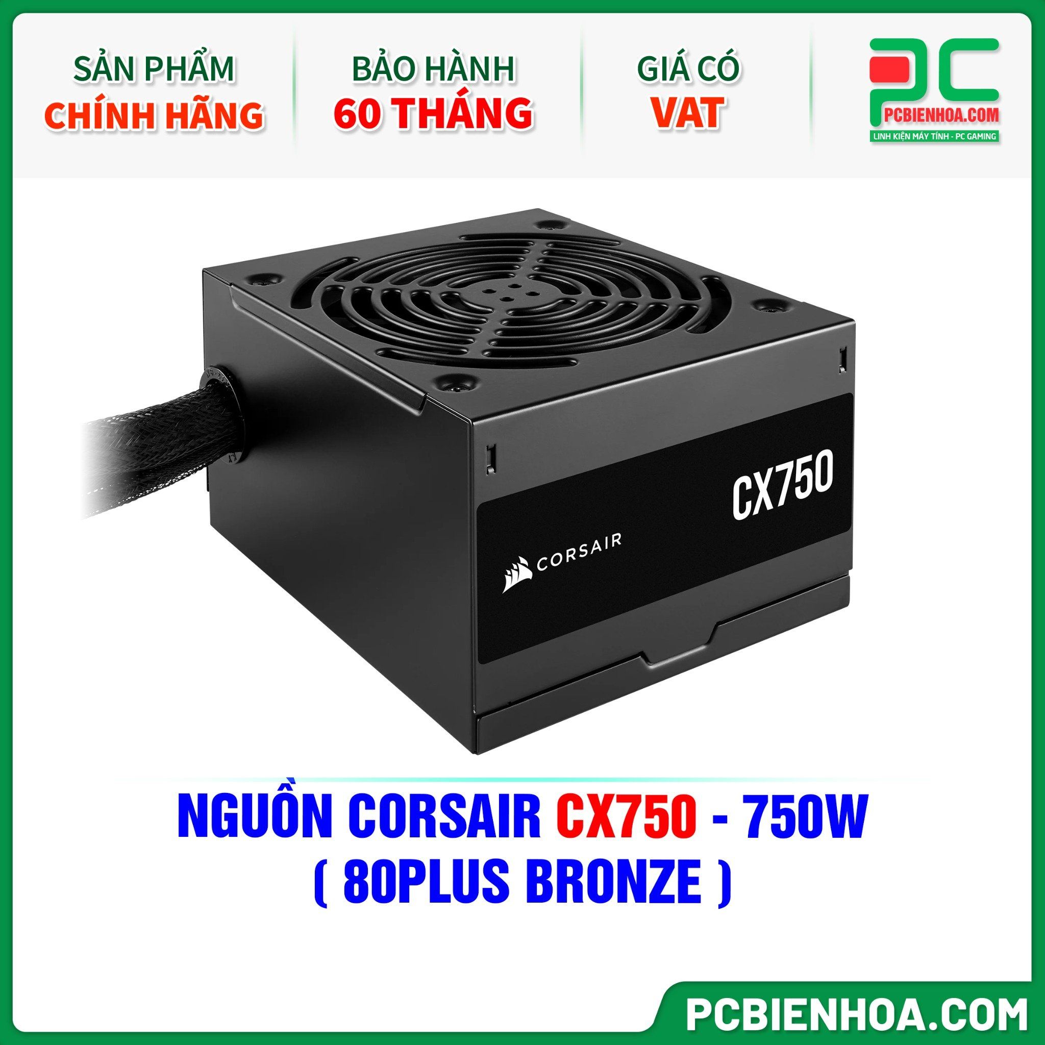 NGUỒN CORSAIR CX750 - 750W ( 80PLUS BRONZE )