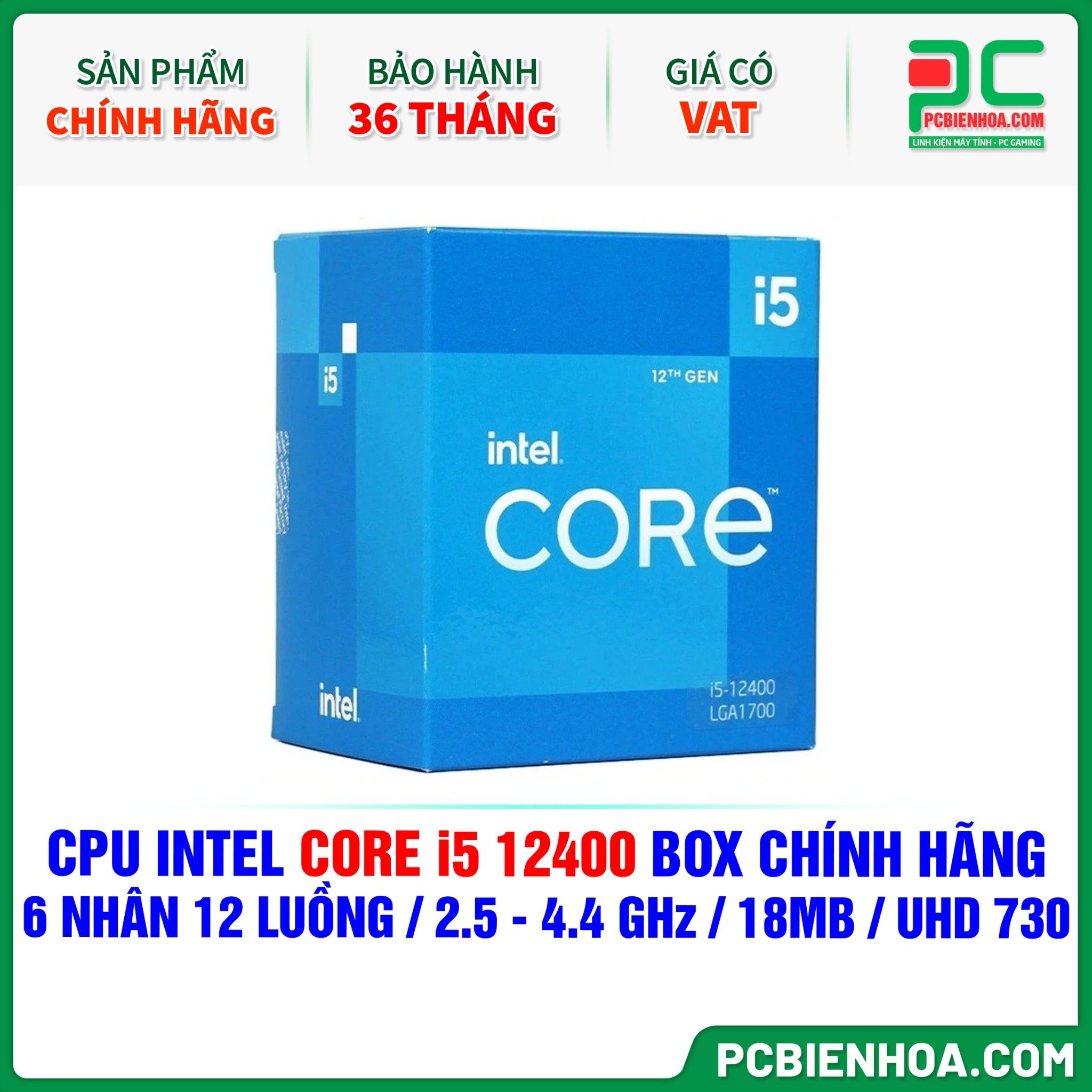 CPU INTEL CORE i5 12400 BOX CHÍNH HÃNG ( 6 NHÂN 12 LUỒNG / 2.5 - 4.4 GHz / 18MB / INTEL® UHD GRAPHICS 730 )