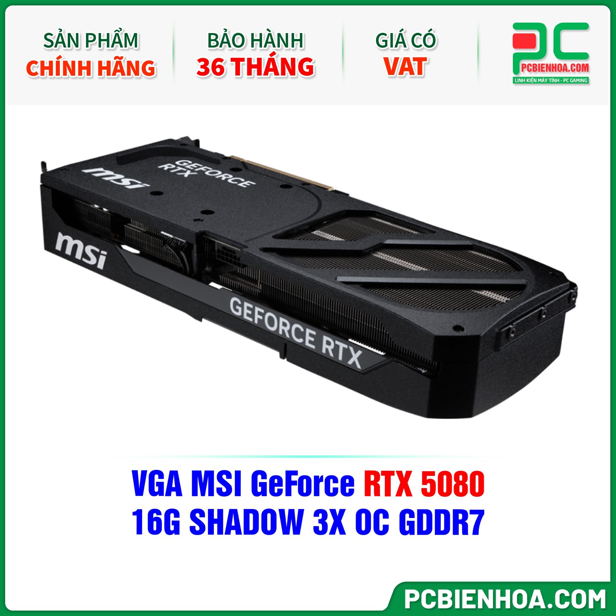 VGA MSI GeForce RTX 5080 16G SHADOW 3X OC GDDR7