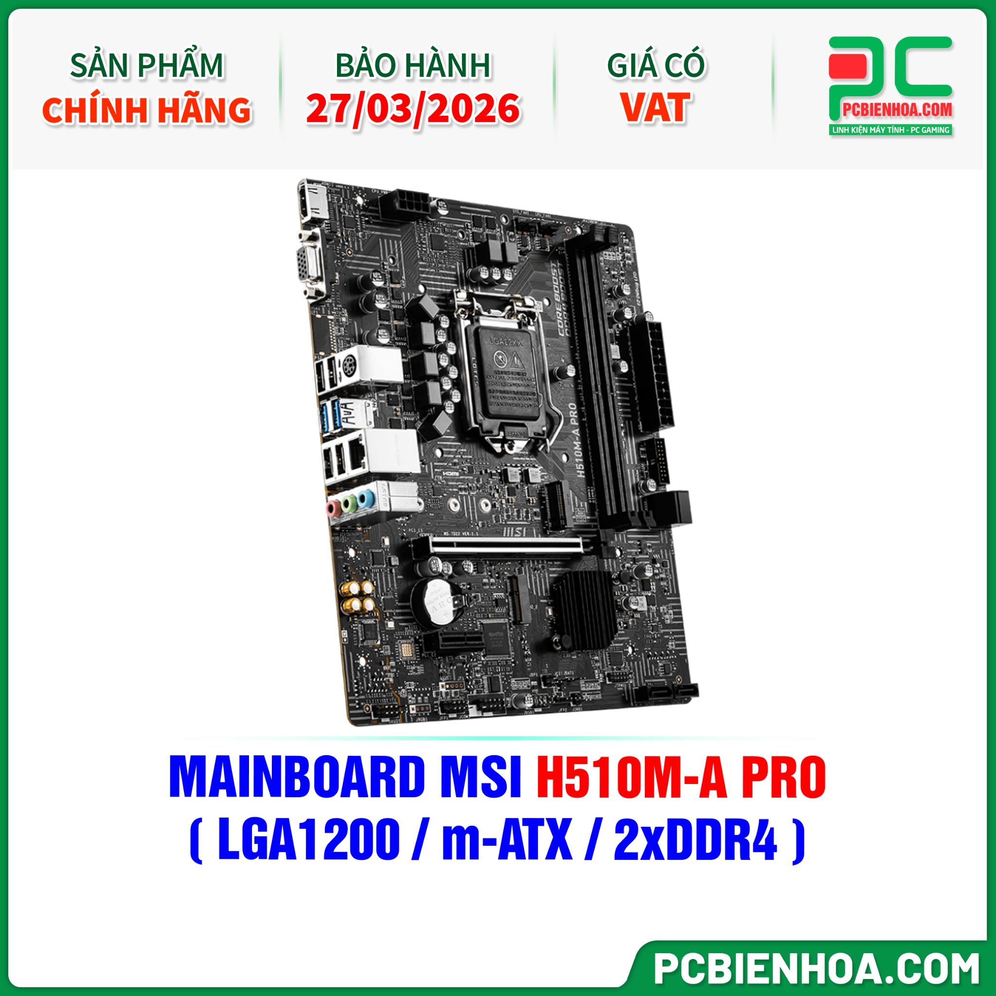 THANH LÝ - MAINBOARD MSI H510M-A PRO ( LGA1200 / m-ATX / 2xDDR4 ) - BH 27/03/2026