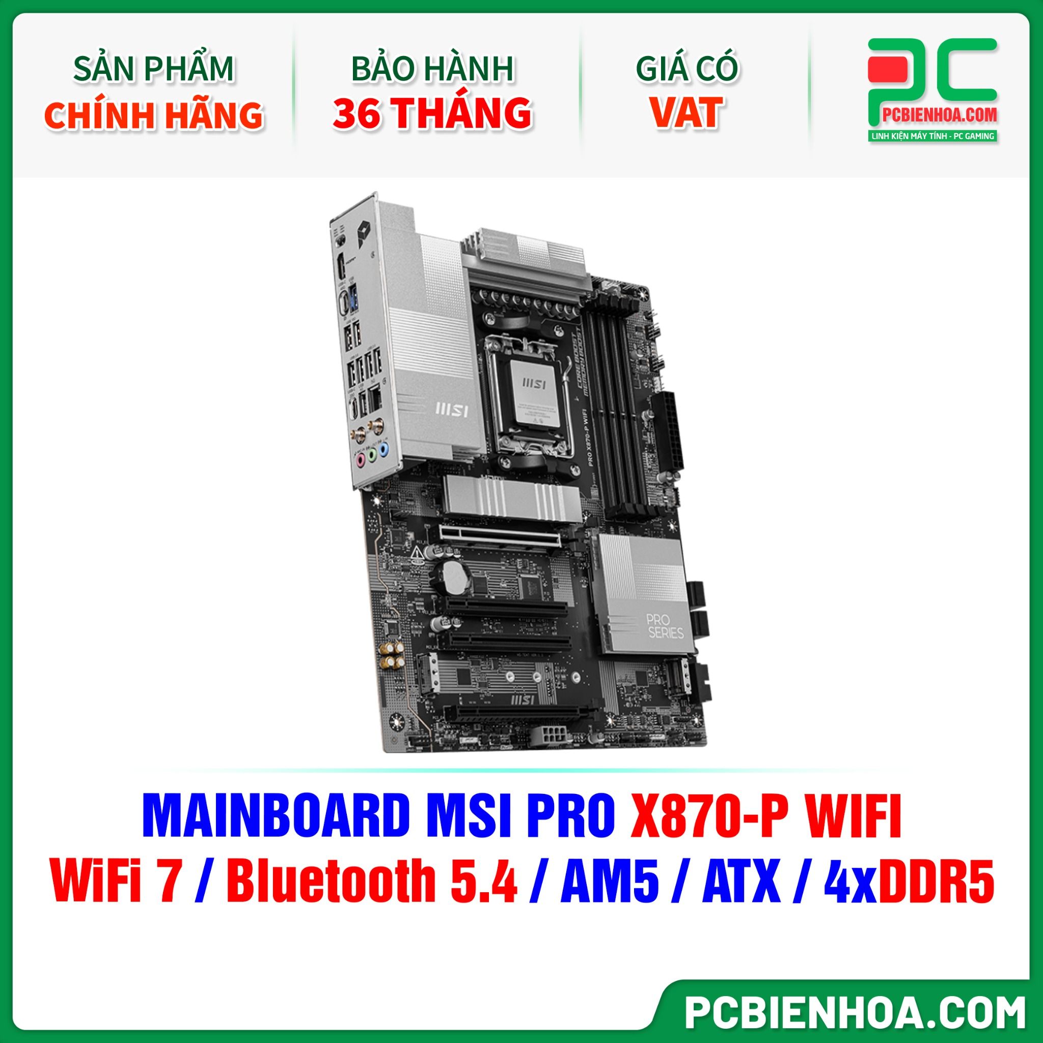 DDR5 - MAINBOARD MSI PRO X870-P WIFI ( WiFi 7 / Bluetooth 5.4 / AM5 / ATX / 4xDDR5 )