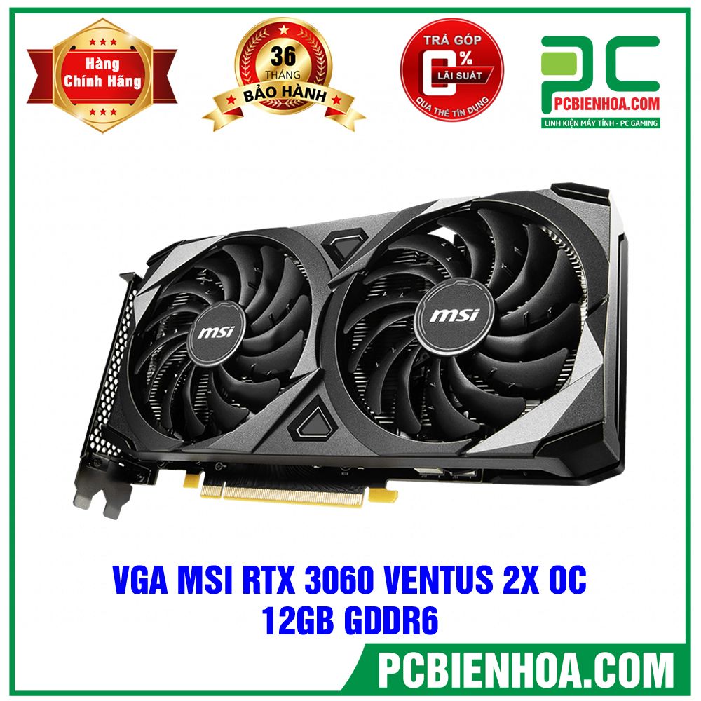 VGA MSI RTX 3060 12GB GDDR6 VENTUS 2X OC 12GB GDDR6 ( Có bán lẻ )
