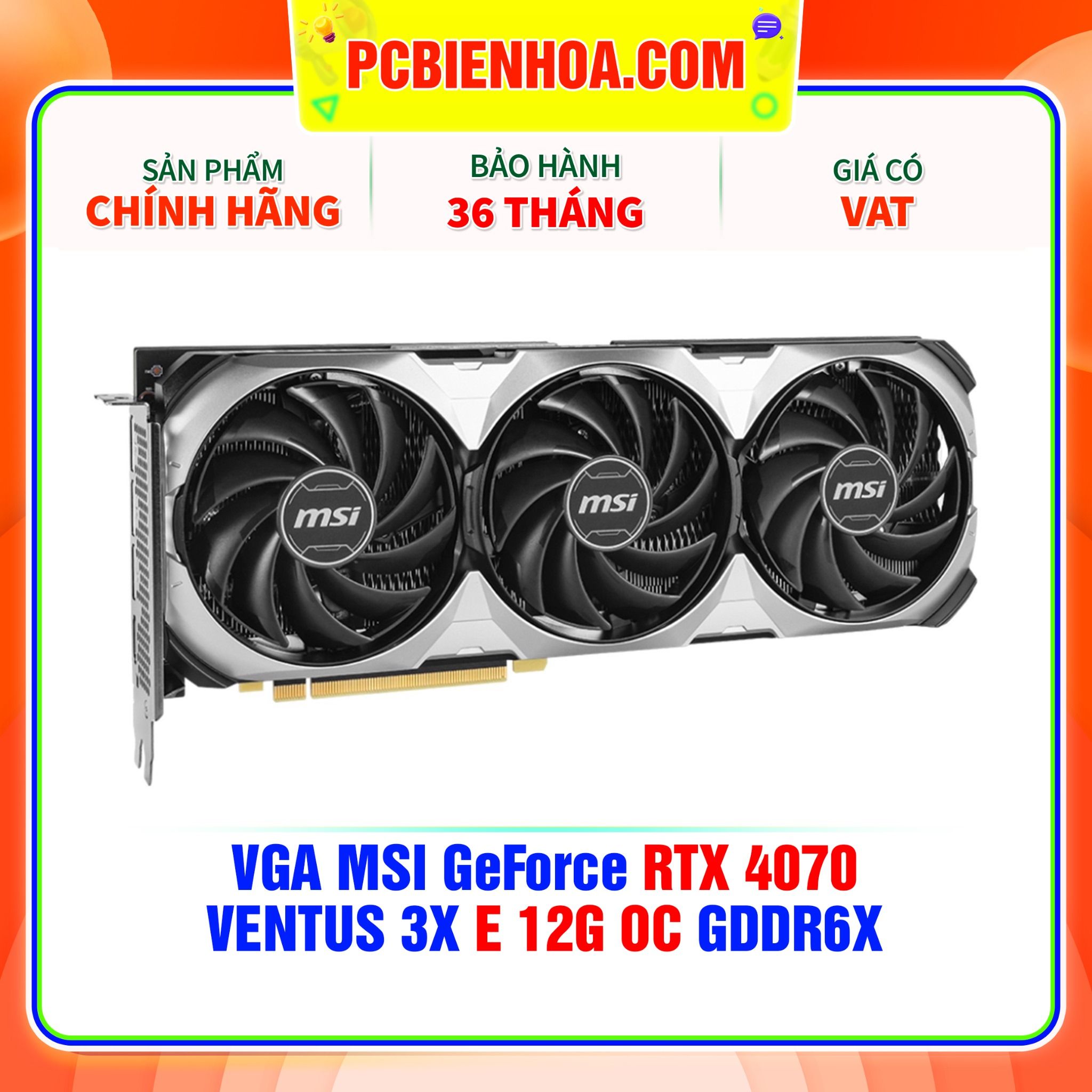  VGA MSI GeForce RTX 4070 VENTUS 3X E 12G OC GDDR6X 