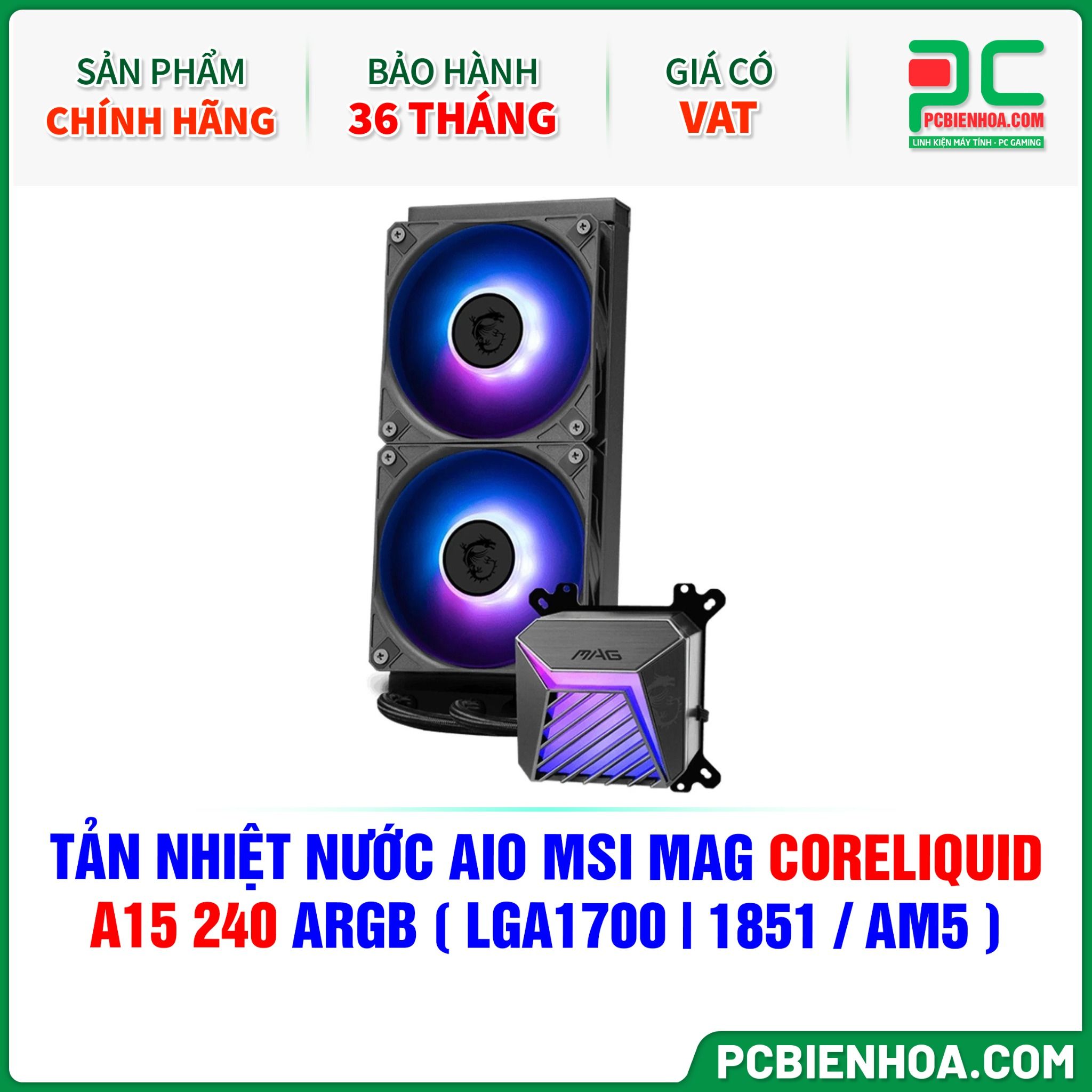 TẢN NHIỆT NƯỚC AIO MSI MAG CORELIQUID A15 240 ARGB ( HỖ TRỢ SOCKET LGA1700 | 1851 / AM5 )