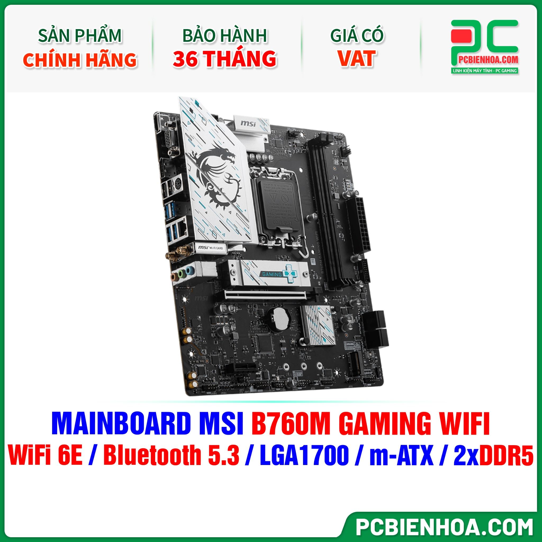 DDR5 - MAINBOARD MSI B760M GAMING WIFI ( WiFi 6E / Bluetooth 5.3 / LGA1700 / m-ATX / 2xDDR5 )