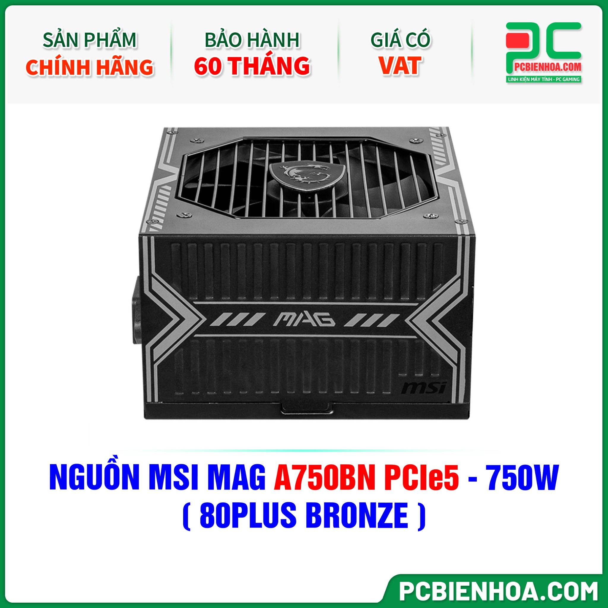 NGUỒN MSI MAG A750BN PCIe5 - 750W ( 80PLUS BRONZE )