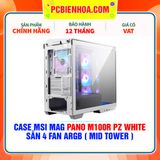  CASE MSI MAG PANO M100R PZ WHITE - SẴN 4 FAN ARGB ( MID TOWER ) 