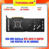  VGA MSI GeForce RTX 4070 Ti SUPER 16G VENTUS 3X OC GDDR6X 
