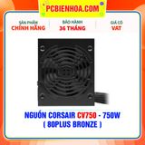  NGUỒN CORSAIR CV750 - 750W ( 80PLUS BRONZE ) 