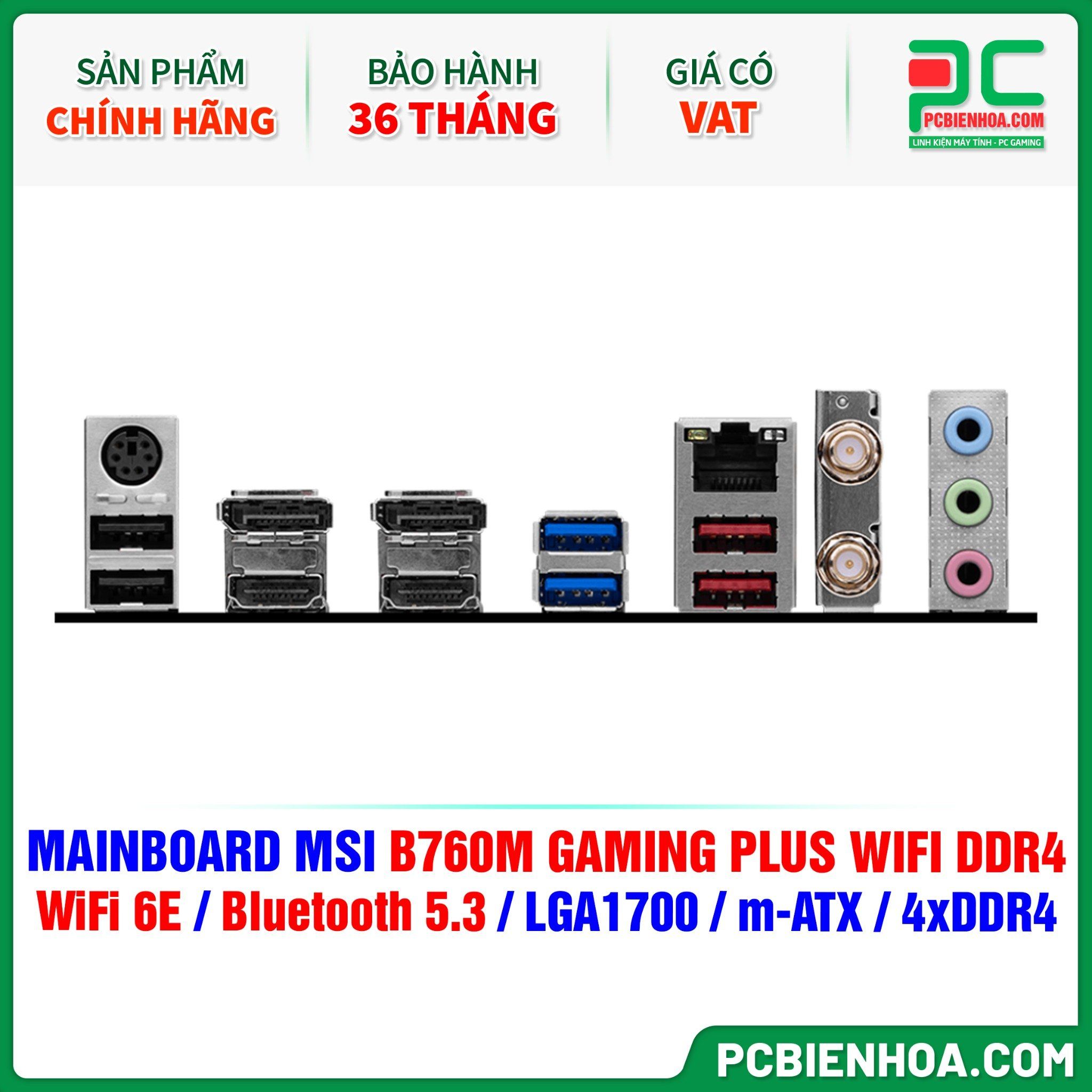 MAINBOARD MSI B760M GAMING PLUS WIFI DDR4 ( WiFi 6E / Bluetooth 5.3 / LGA1700 / m-ATX / 4xDDR4 )