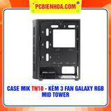  THANH LÝ - CASE MIK TN10 - KÈM 3 FAN GALAXY RGB (MID TOWER) 