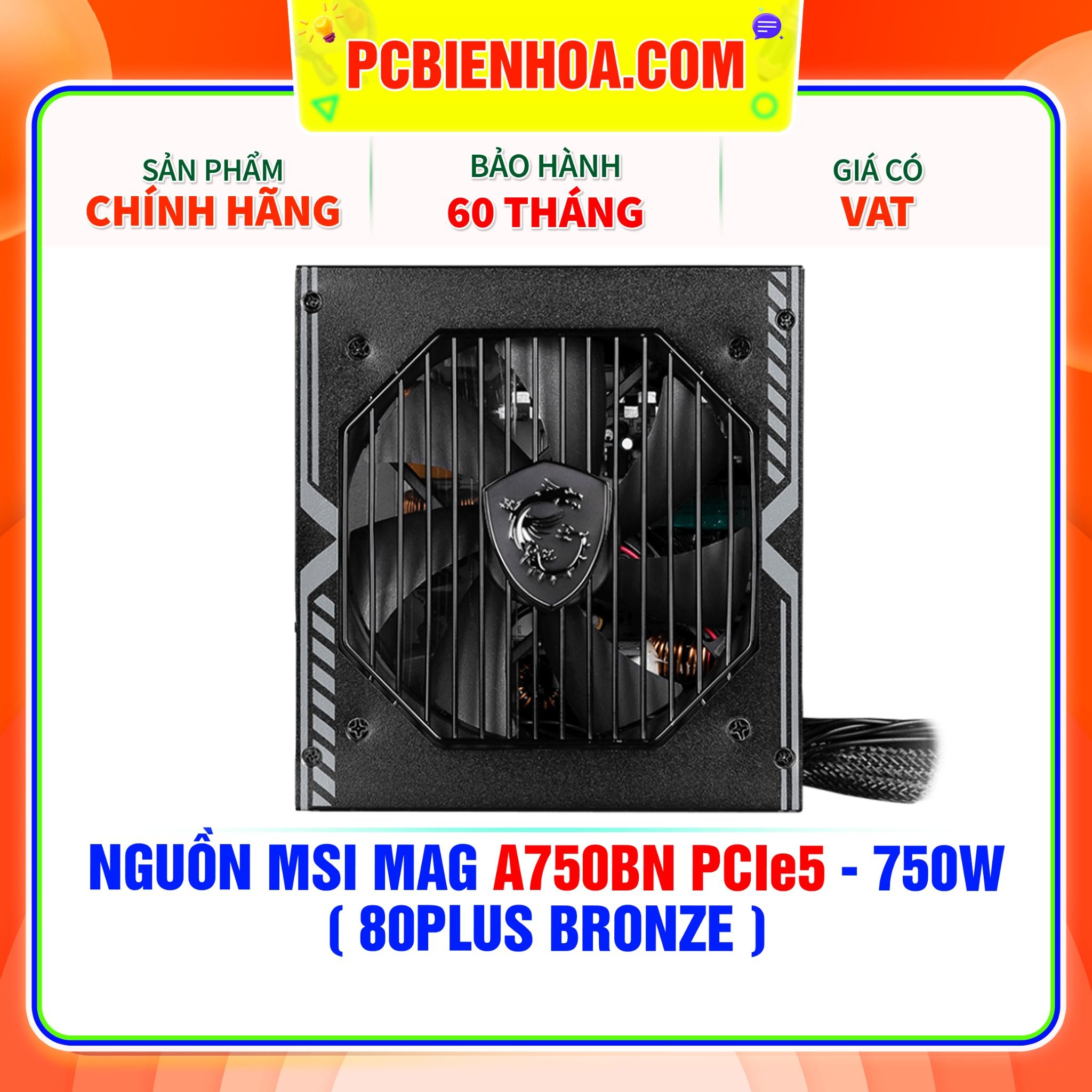 NGUỒN MSI MAG A750BN PCIe5 - 750W ( 80PLUS BRONZE ) 