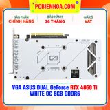  VGA ASUS DUAL GeForce RTX 4060 Ti WHITE OC 8GB GDDR6 ( DUAL-RTX4060TI-O8G-WHITE ) 