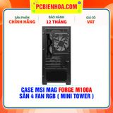  CASE MSI MAG FORGE M100A - SẴN 4 FAN RGB ( MINI TOWER ) 