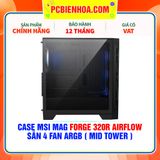  CASE MSI MAG FORGE 320R AIRFLOW - SẴN 4 FAN ARGB ( MID TOWER ) 