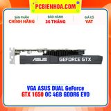  VGA ASUS DUAL GeForce GTX 1650 OC 4GB GDDR6 EVO ( DUAL-GTX1650-O4GD6-P-EVO ) 