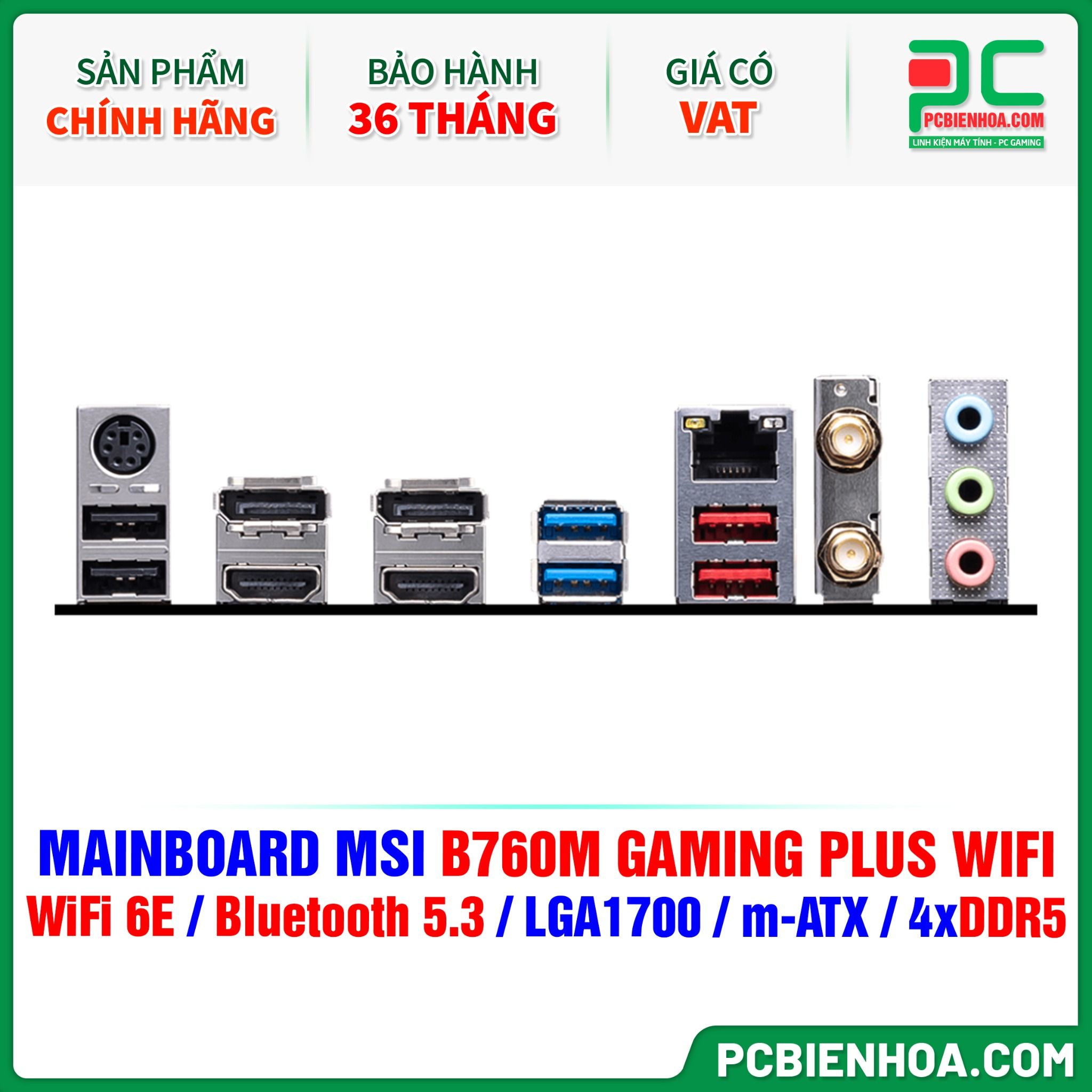 DDR5 - MAINBOARD MSI B760M GAMING PLUS WIFI ( WiFi 6E / Bluetooth 5.3 / LGA1700 / m-ATX / 4xDDR5 )