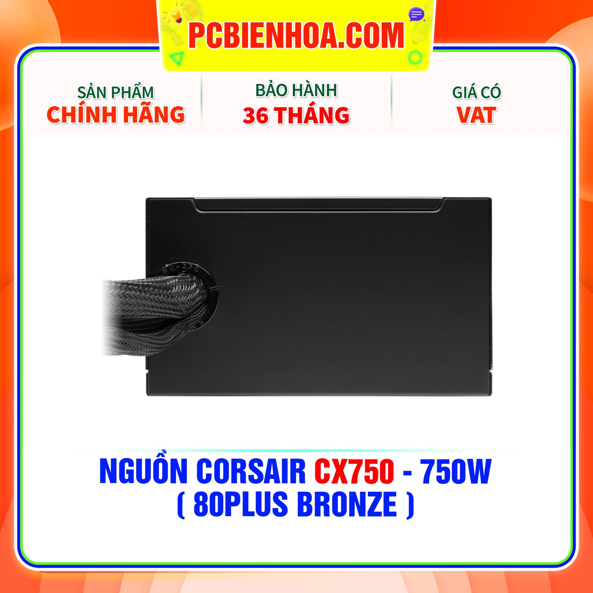  NGUỒN CORSAIR CX750 - 750W ( 80PLUS BRONZE ) 