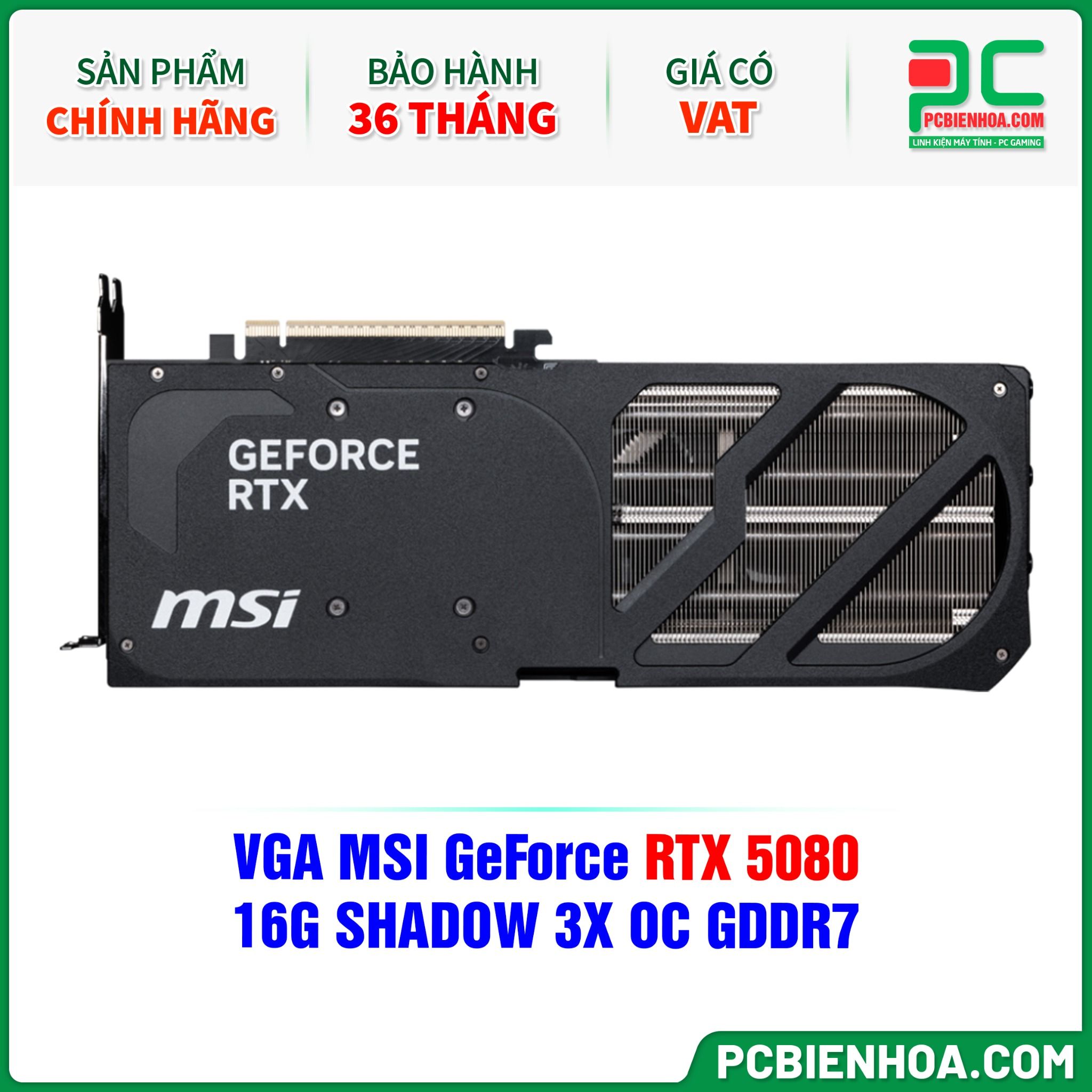 VGA MSI GeForce RTX 5080 16G SHADOW 3X OC GDDR7