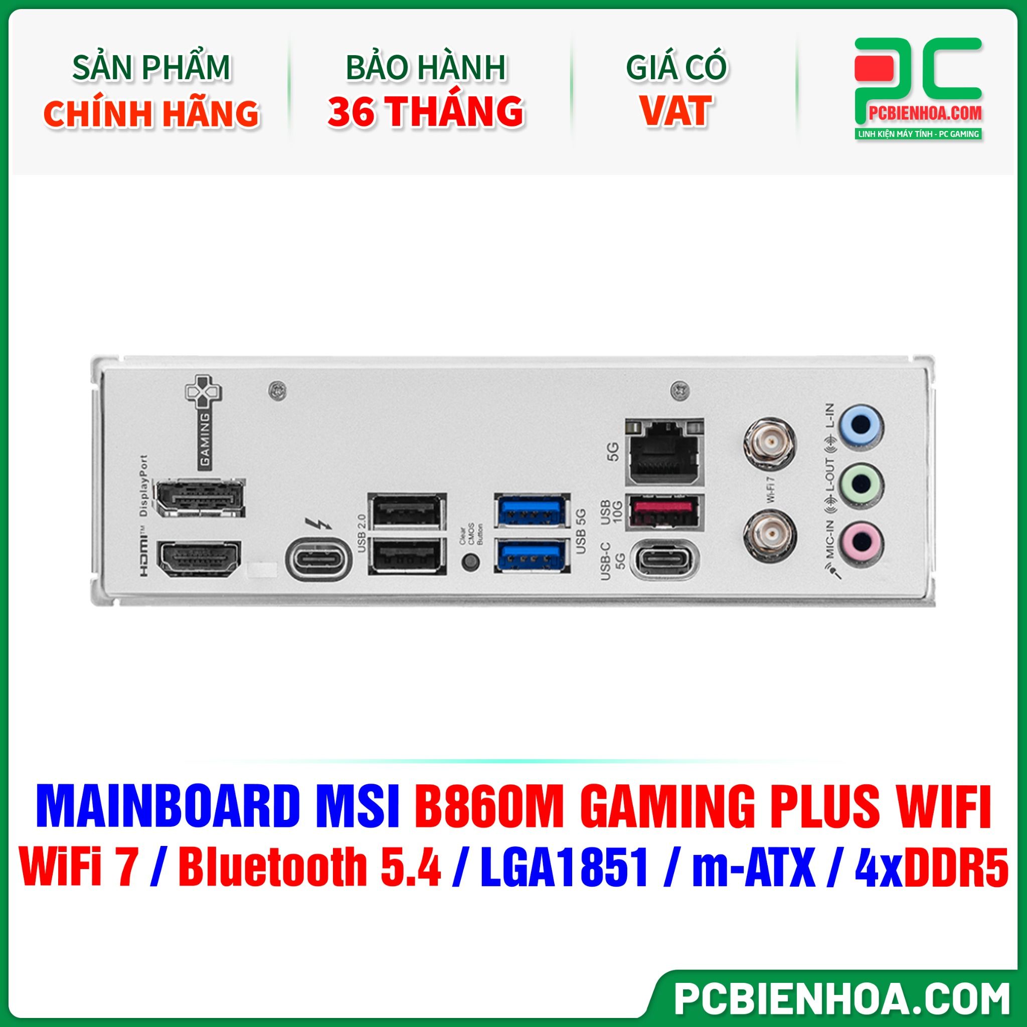 DDR5 - MAINBOARD MSI B860M GAMING PLUS WIFI ( WiFi 7 / Bluetooth 5.4 / LGA1851 / m-ATX / 4xDDR5 )