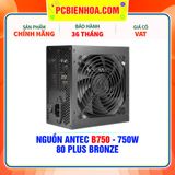  NGUỒN ANTEC B750 - 750W ( 80PLUS BRONZE ) 