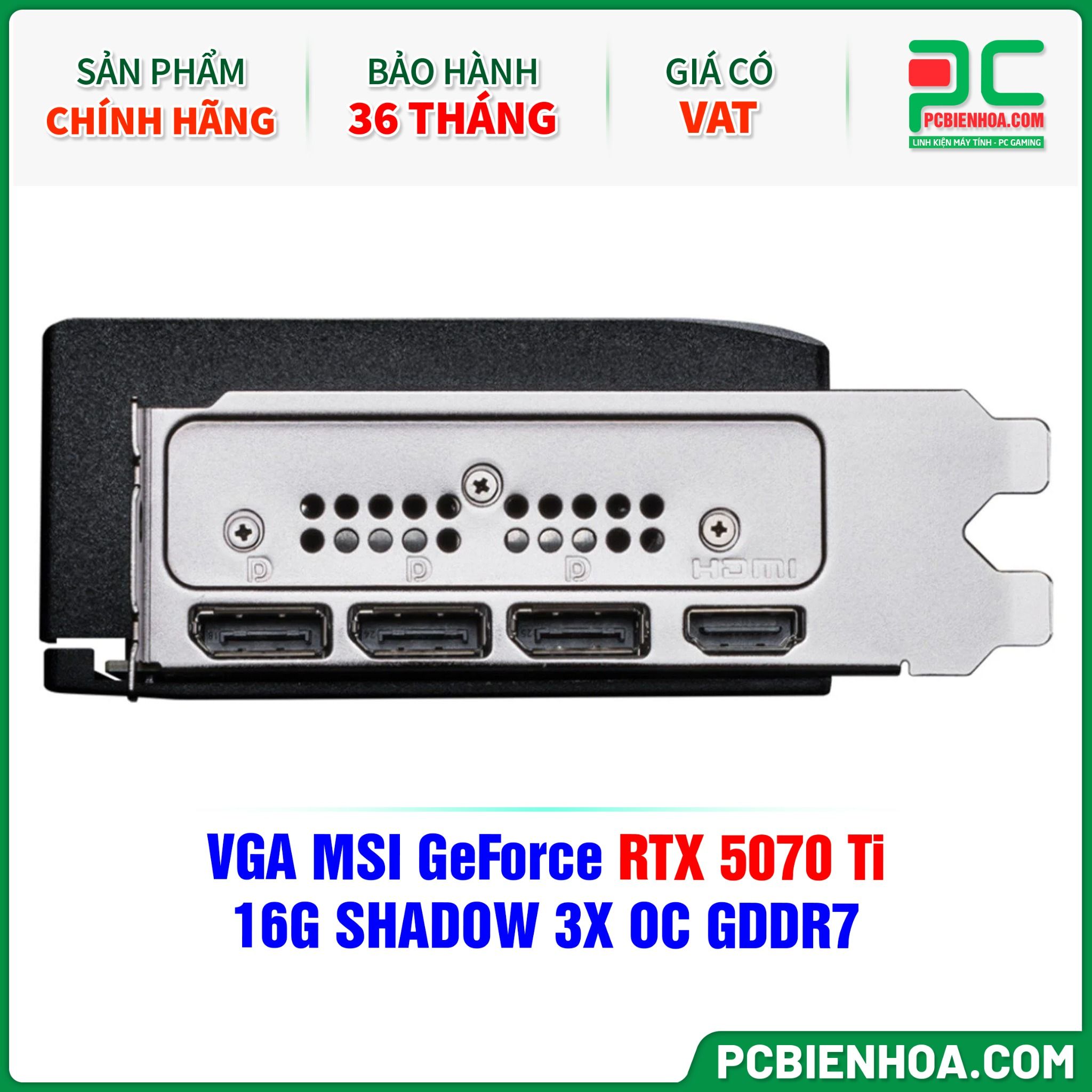 VGA MSI GeForce RTX 5070 Ti 16G SHADOW 3X OC GDDR7